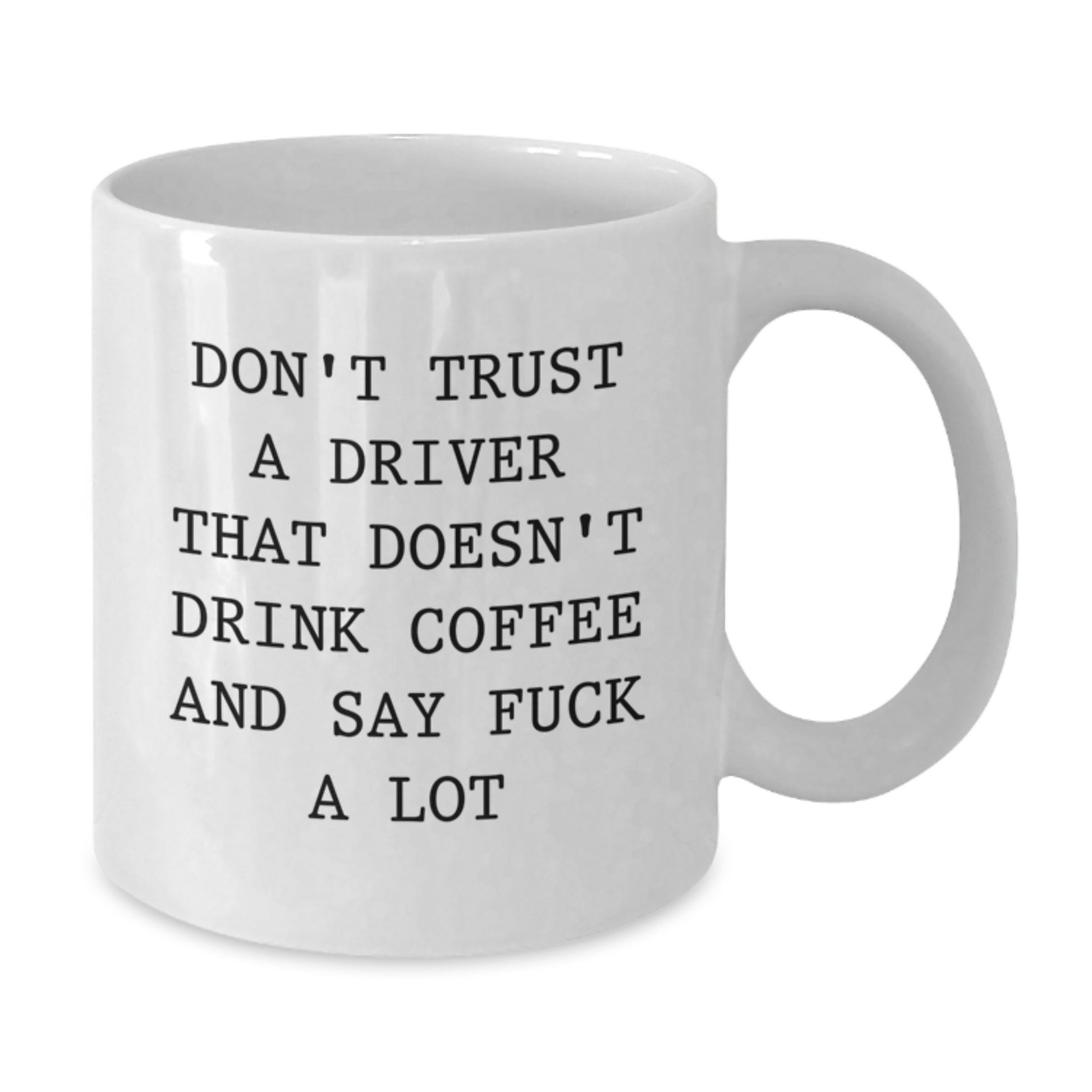 Funny Driver Gifts, White Coffee Mugs with Inspirational Quotes for Him, Mother's Day Unique Gifts from Men, Women, Friends to Drivers - Additional