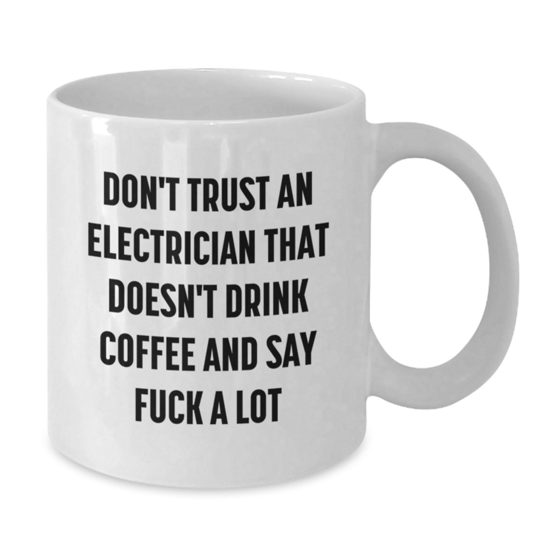 Funny Electrician Gifts for Men - White Coffee Mug from Friends - Don't Trust an Electrician Without Coffee - Additional