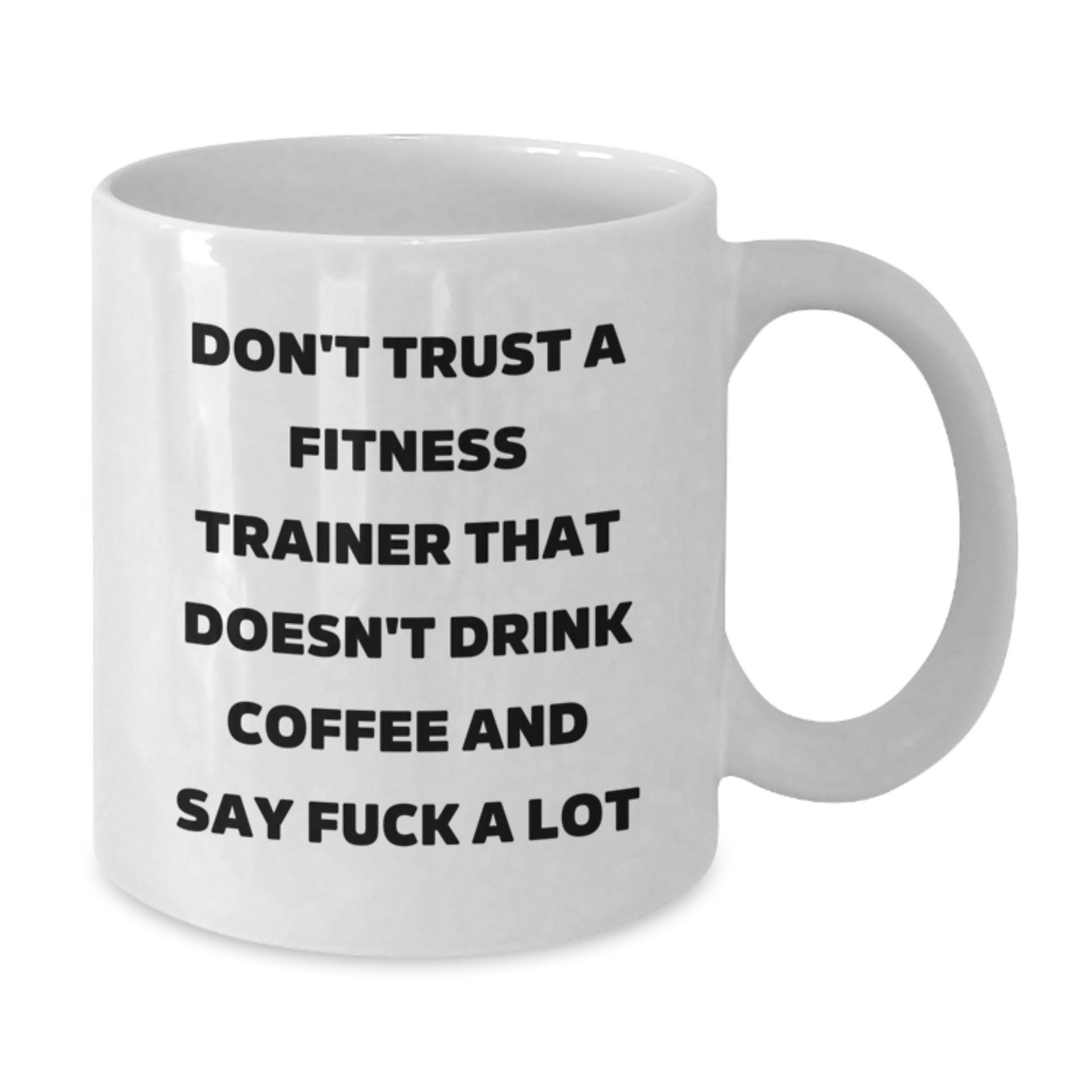 Funny Fitness Trainer Gifts, White Coffee Mug for Graduation, 'Don't Trust A Fitness Trainer That Doesn't Drink Coffee And Say F--k A Lot' Gifts from Friends, Family, Coworkers to Fitness Trainers - Additional