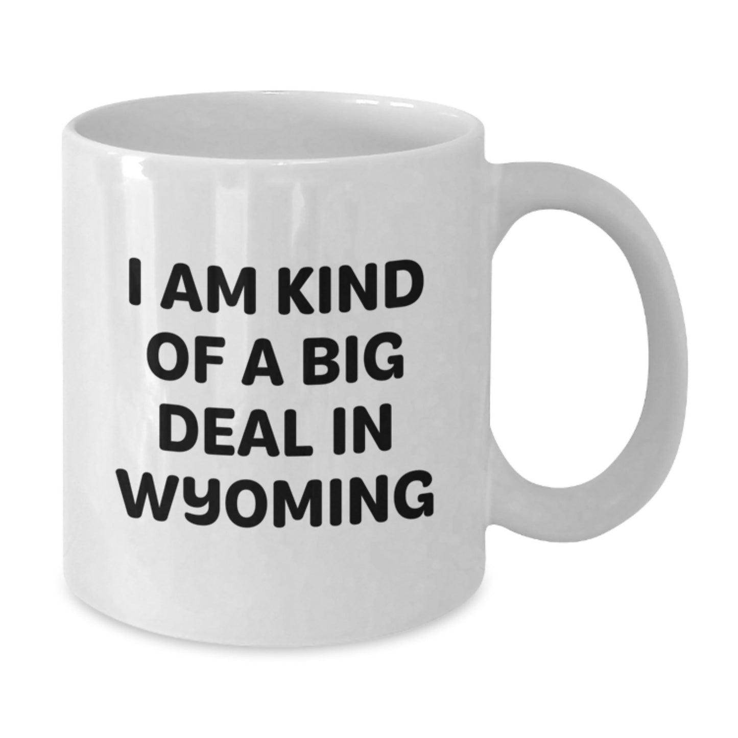 Wyoming Gifts Unique White Coffee Mugs for Men I Am Kind Of A Prime Selection In Wyoming - Additional