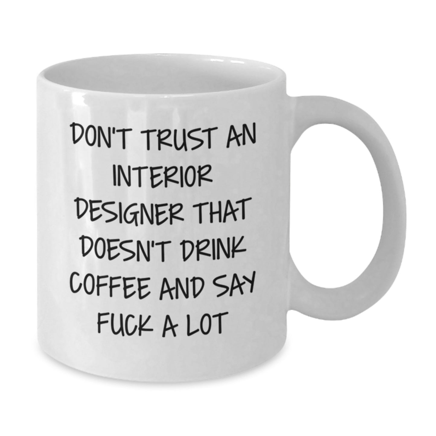 Funny Interior Designer Gifts from Friends for Graduation, White Coffee Mug, Don't Trust An Interior Designer That Doesn't Drink Coffee And Say 'F--k A Lot' - Additional