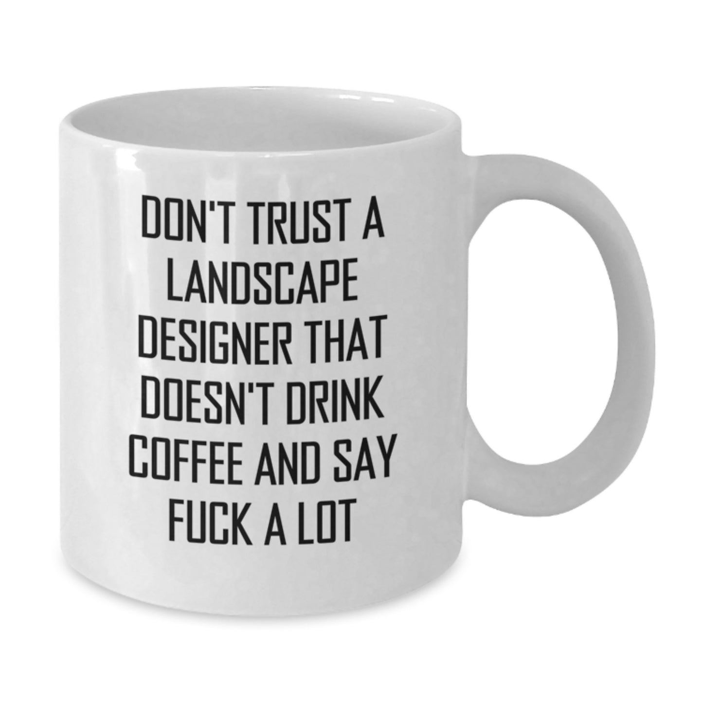 Funny Landscape Designer Gifts from Men to Friends, Unique White Coffee Mug for Graduation, 'Don't Trust A Landscape Designer That Doesn't Drink Coffee And Say F--k A Lot' - Additional