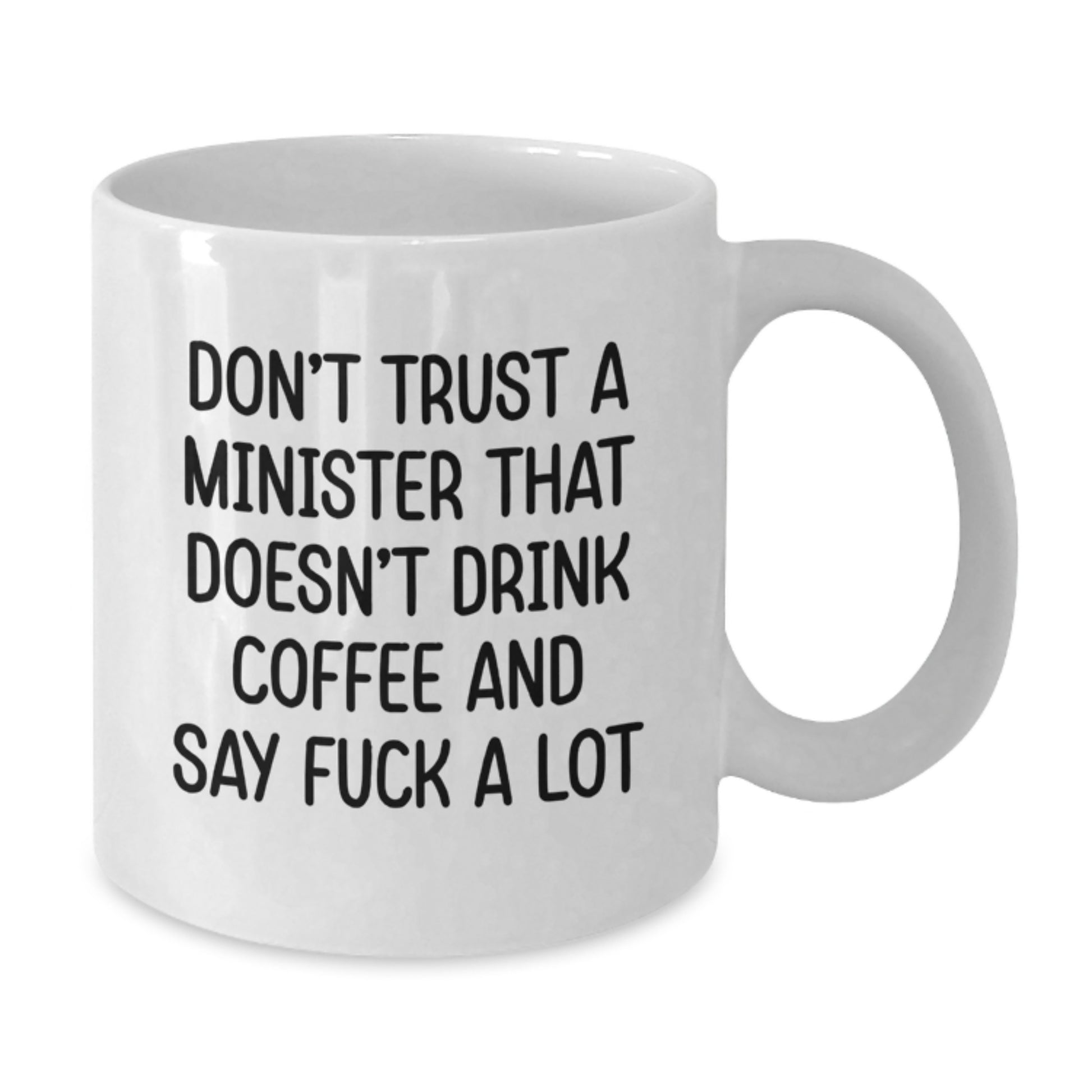 Funny Minister Gifts, Unique White Coffee Mugs for Minister Graduation, Funny Quote Says 'Don't Trust A Minister That Doesn't Drink Coffee And Say F--k A Lot' Gifts from Men to Minister - Additional