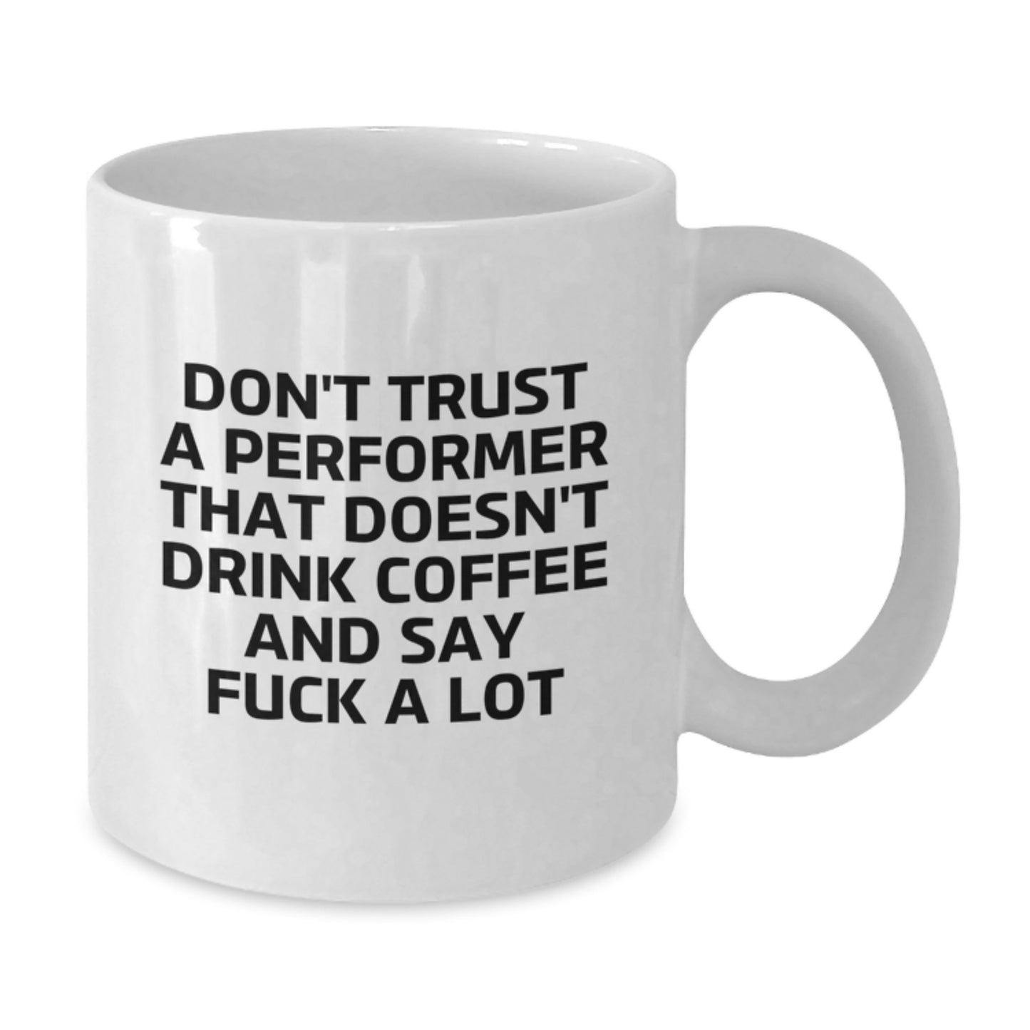 Funny Quotes for Performer Enthusiasts, Gifts from Family to Performer, White Ceramic Coffee Mug for Graduation, 11oz or 15oz Capacity, Perfect for Coffee Lovers - Additional