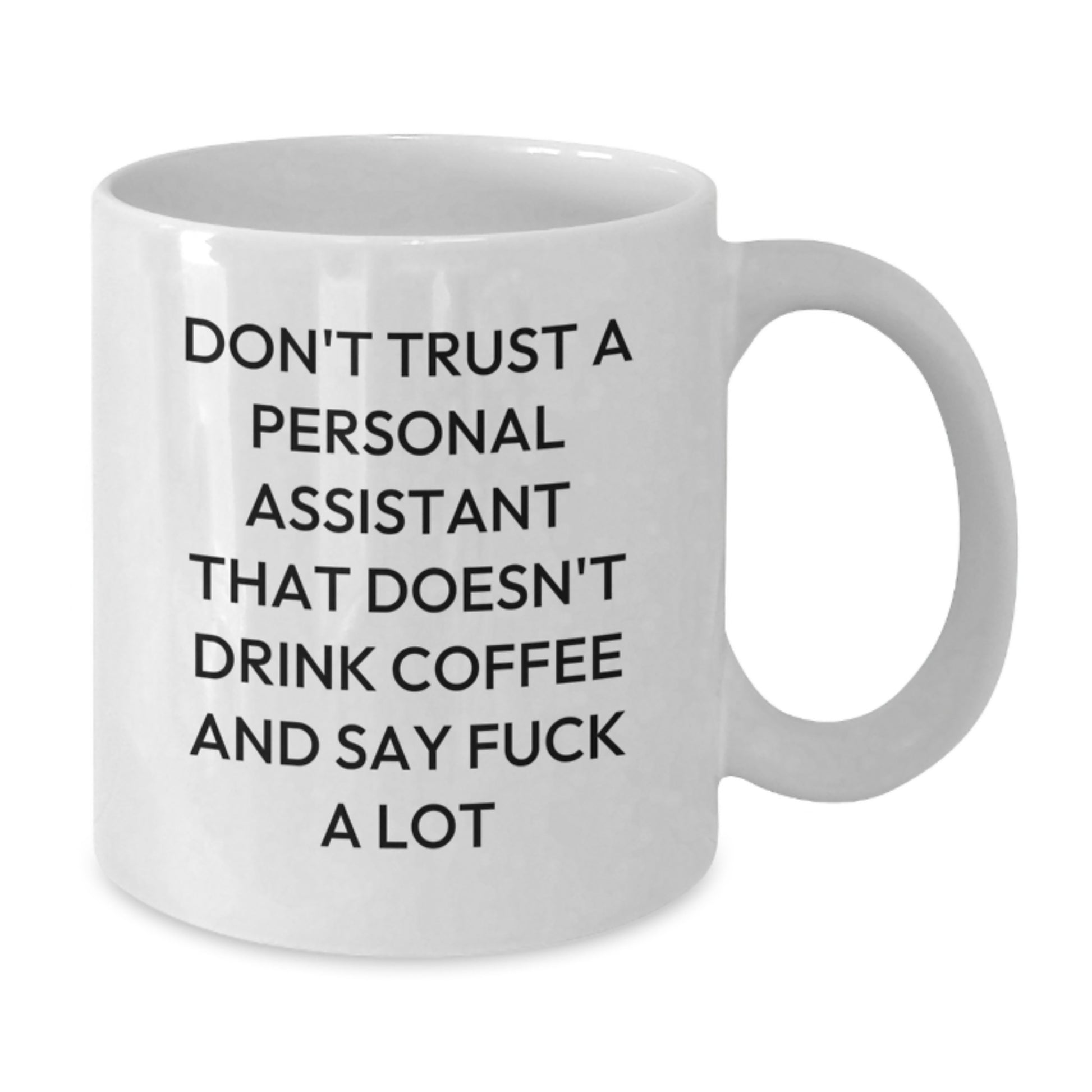 Funny Personal Assistant Gifts for Men Women Coworkers - White Coffee Mug - Don't Trust A Personal Assistant That Doesn't Drink Coffee - Additional