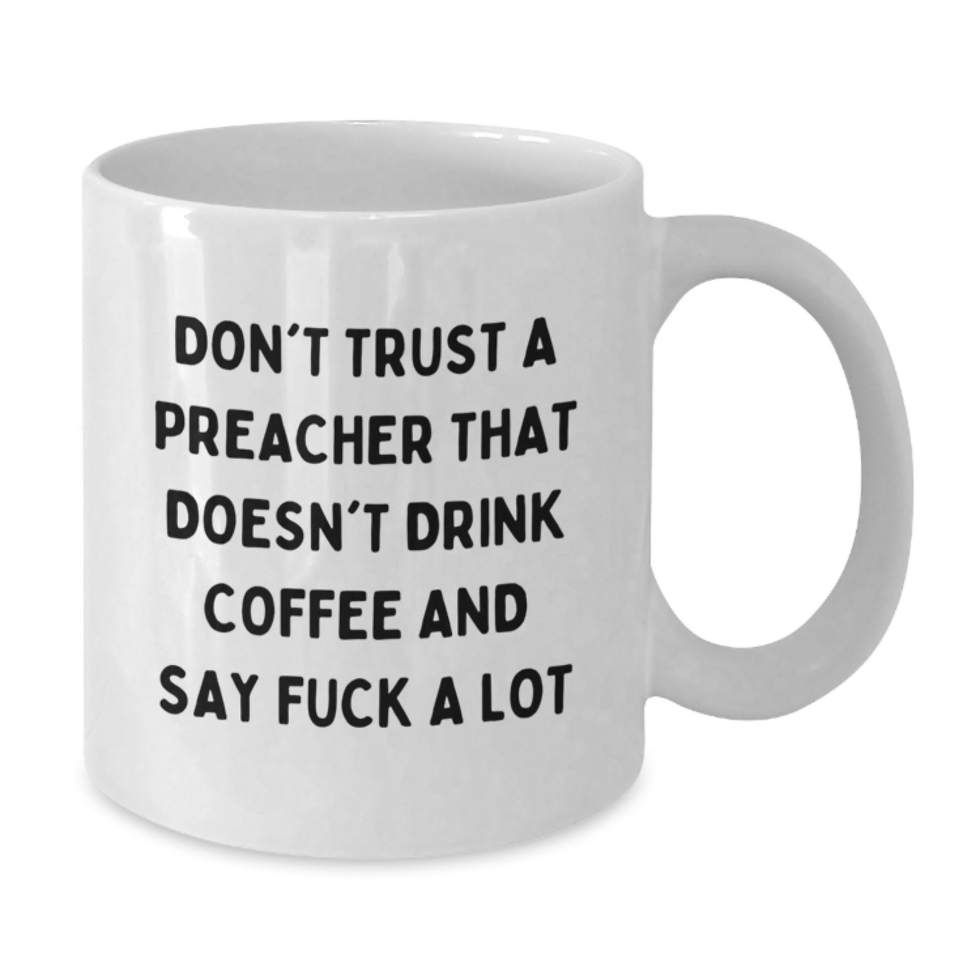Funny Preacher Gifts for Graduation - 'Don't Trust A Preacher That Doesn't Drink Coffee And Say F--k A Lot' Quote, White Coffee Mug, Gifts from Men to Preacher, Gifts for Preacher - Additional