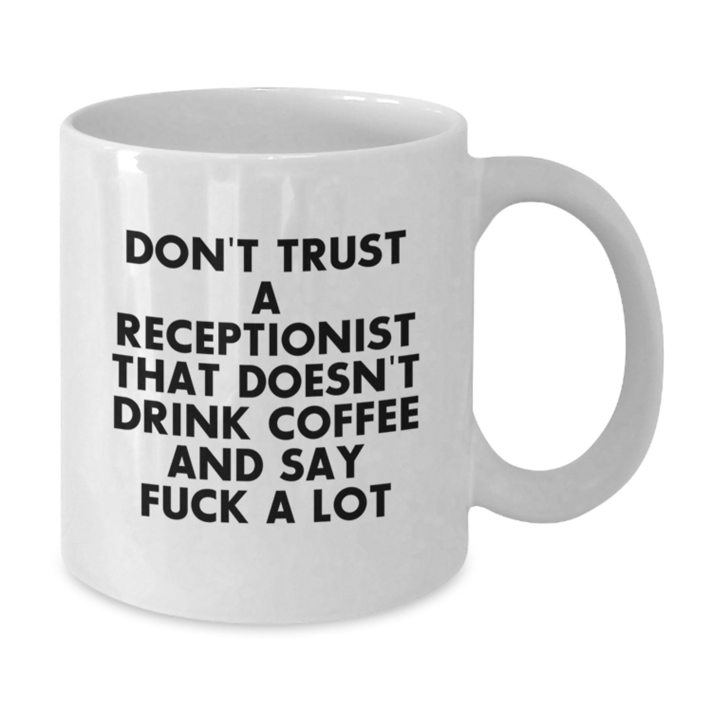 Funny Receptionist Gifts, White Coffee Mug, Don't Trust A Receptionist That Doesn't Drink Coffee And Say, Perfect Graduation Unique Gifts from Coworkers to Receptionist - Additional