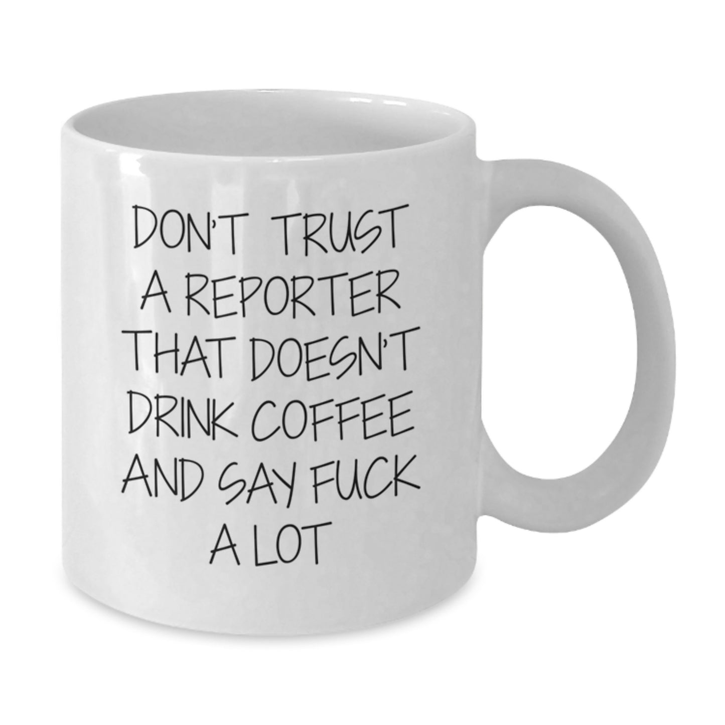 Funny Reporter Gift, Quote Mug, Gifts from Friends for Reporter Graduation Unique Gifts, White Coffee Mug, 11oz or 15oz Capacity - Additional
