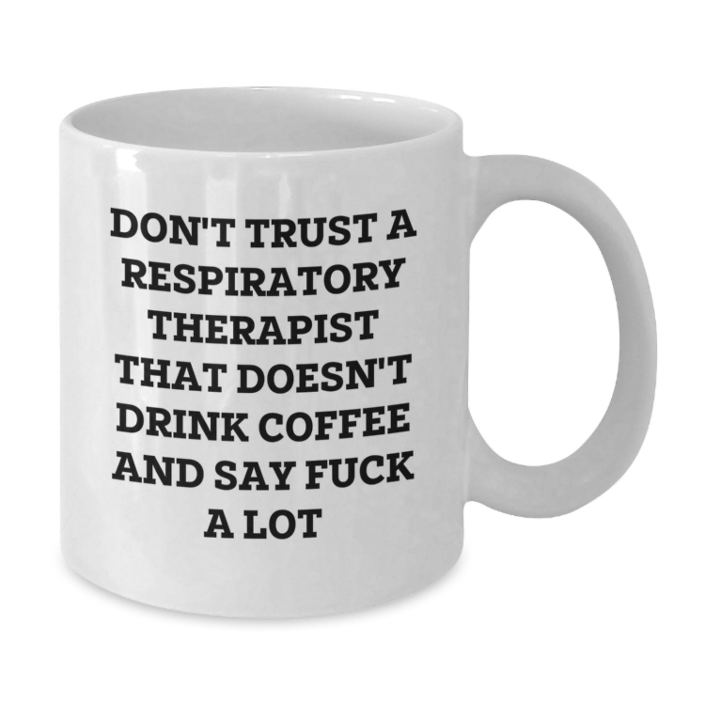 Funny Christmas Unique Gifts for Respiratory Therapist, Coffee Lover Mug, White 11oz Cup, Gifts from Friends, Sassy Quote 'Don't Trust A Respiratory Therapist That Doesn't Drink Coffee And Say' - Additional
