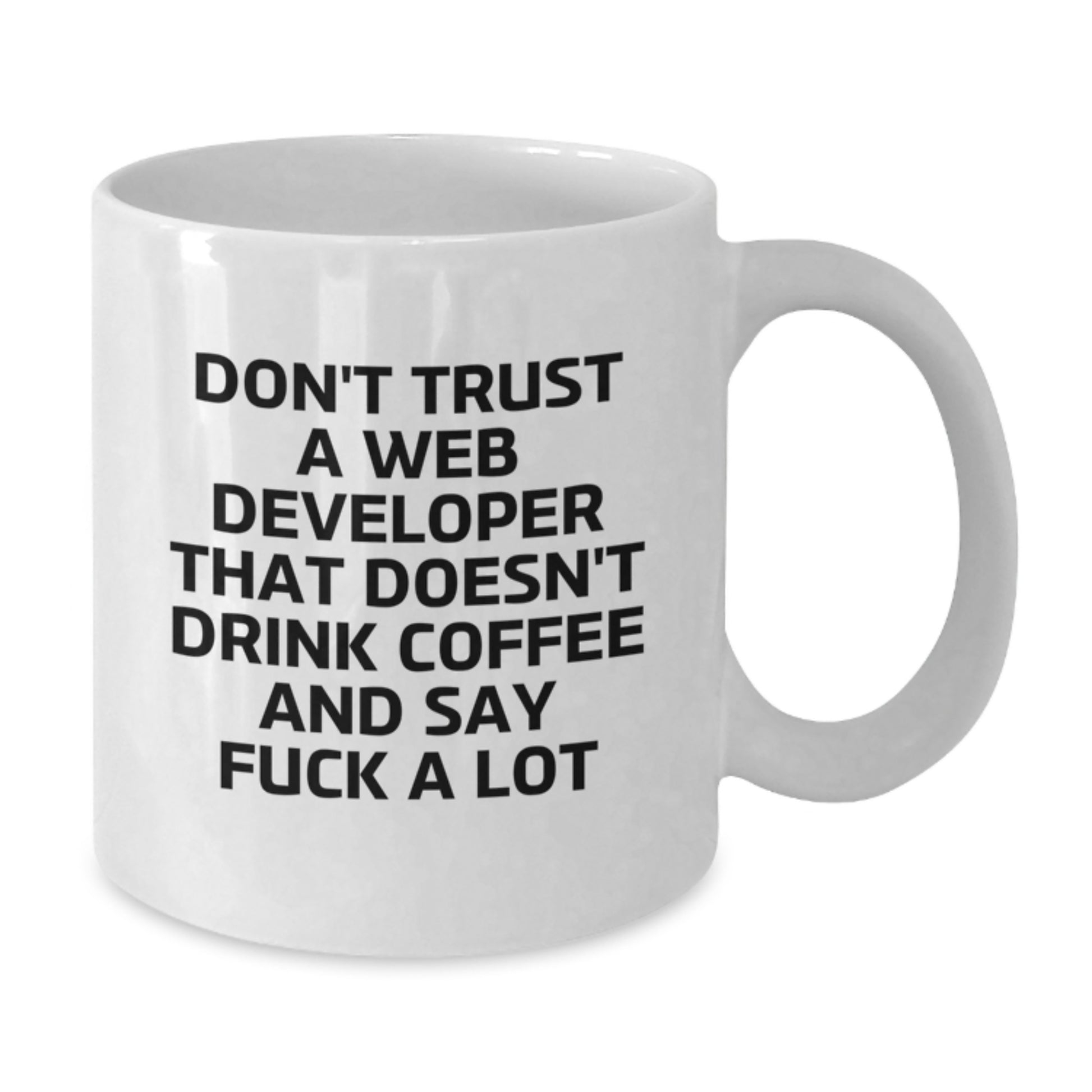 Funny Web Developer Gifts White Coffee Mug, Gifts for Men Friends Coworkers, Web Developer White Coffee Mug, Don't Trust a Web Developer That Doesn't Drink Coffee and Say F--k a Lot White Mug - Additional