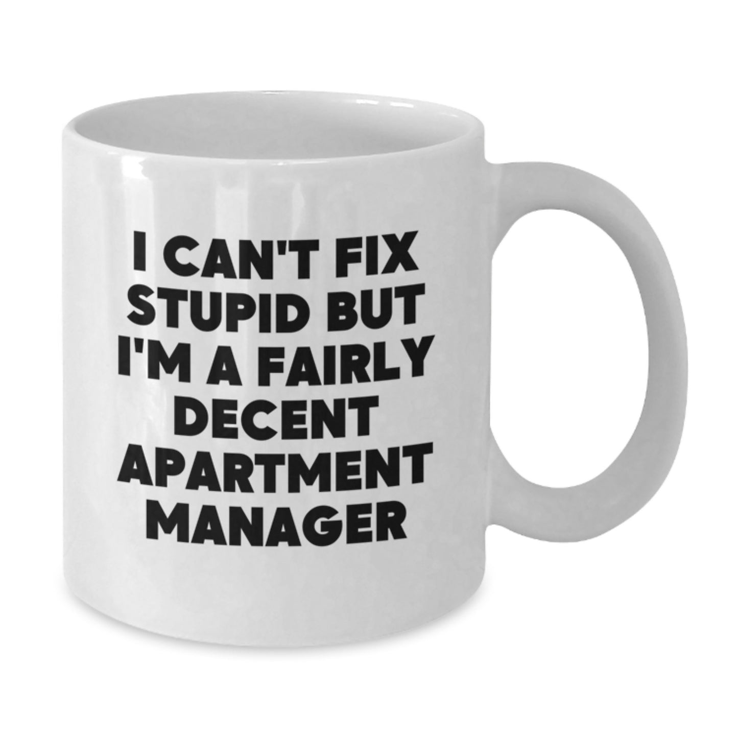 Funny Apartment Manager Gifts for Her, Unique White Coffee Mug with I Can't Fix Stupid Quote, Graduation Office Humor - Additional