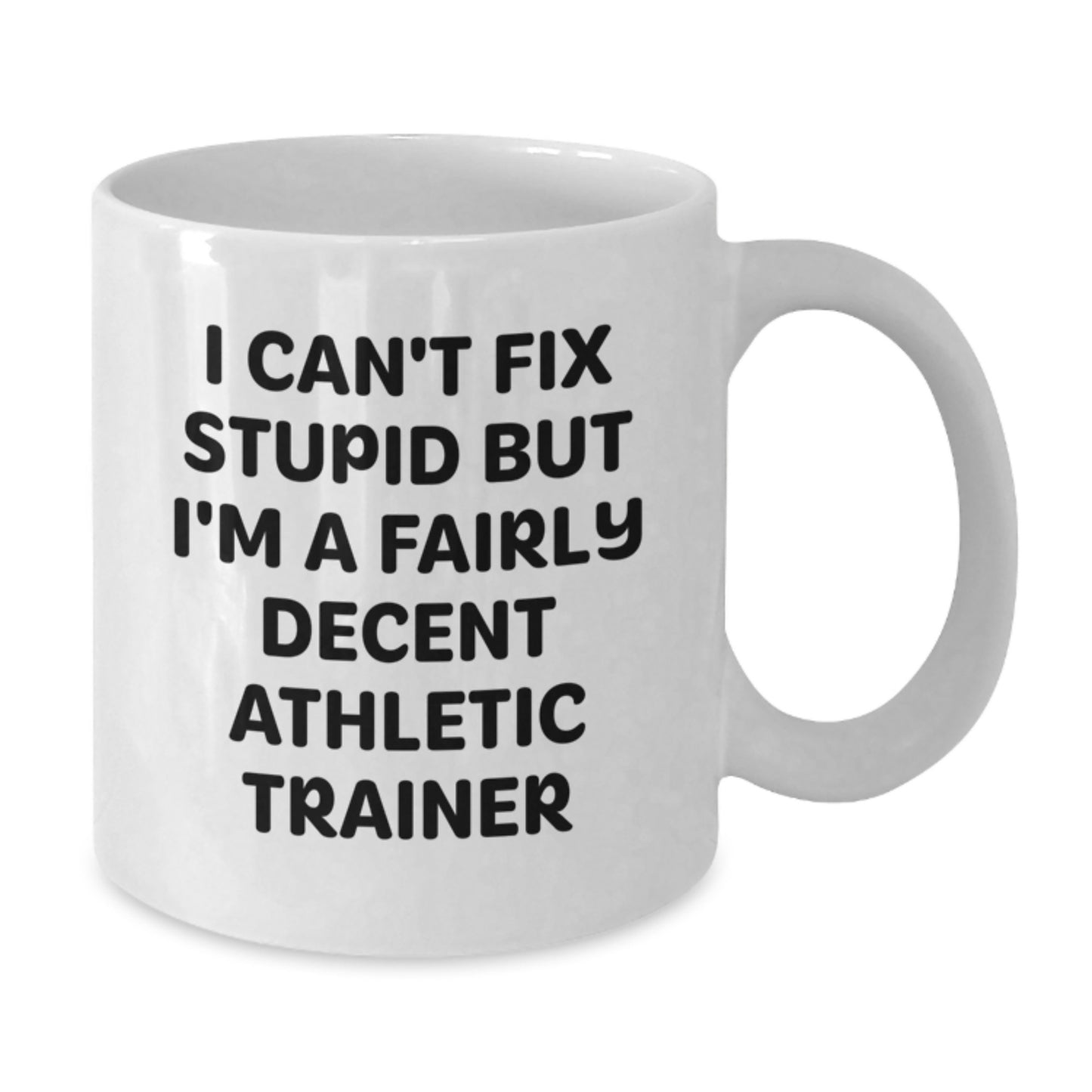 Funny Athletic Trainer Gifts from Men to Friends, White Coffee Mug for Graduation Unique Gifts, I 'Can't Fix Stupid' Mug for Athletic Trainer Enthusiasts - Additional