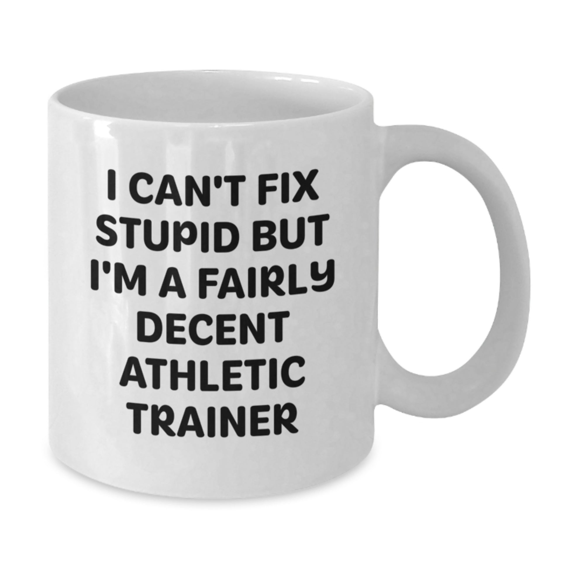 Funny Athletic Trainer Gifts from Men to Friends, White Coffee Mug for Graduation Unique Gifts, I 'Can't Fix Stupid' Mug for Athletic Trainer Enthusiasts - Additional