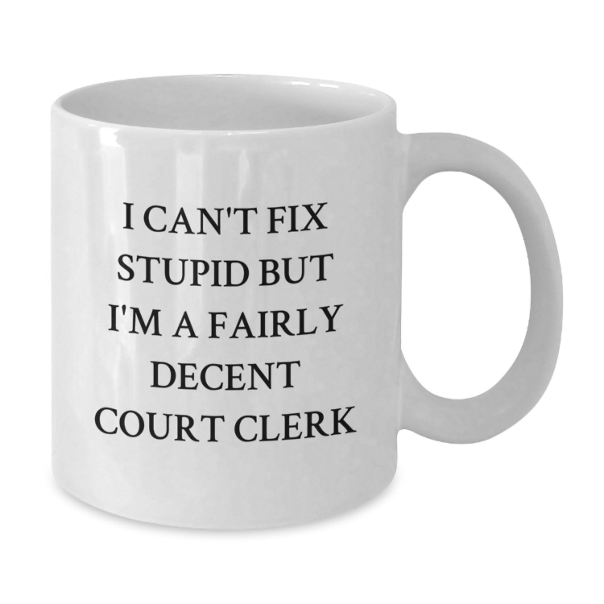 Court Clerk Keepsake Mug for Him - Graduation Gift with 'I Can't Fix - Additional