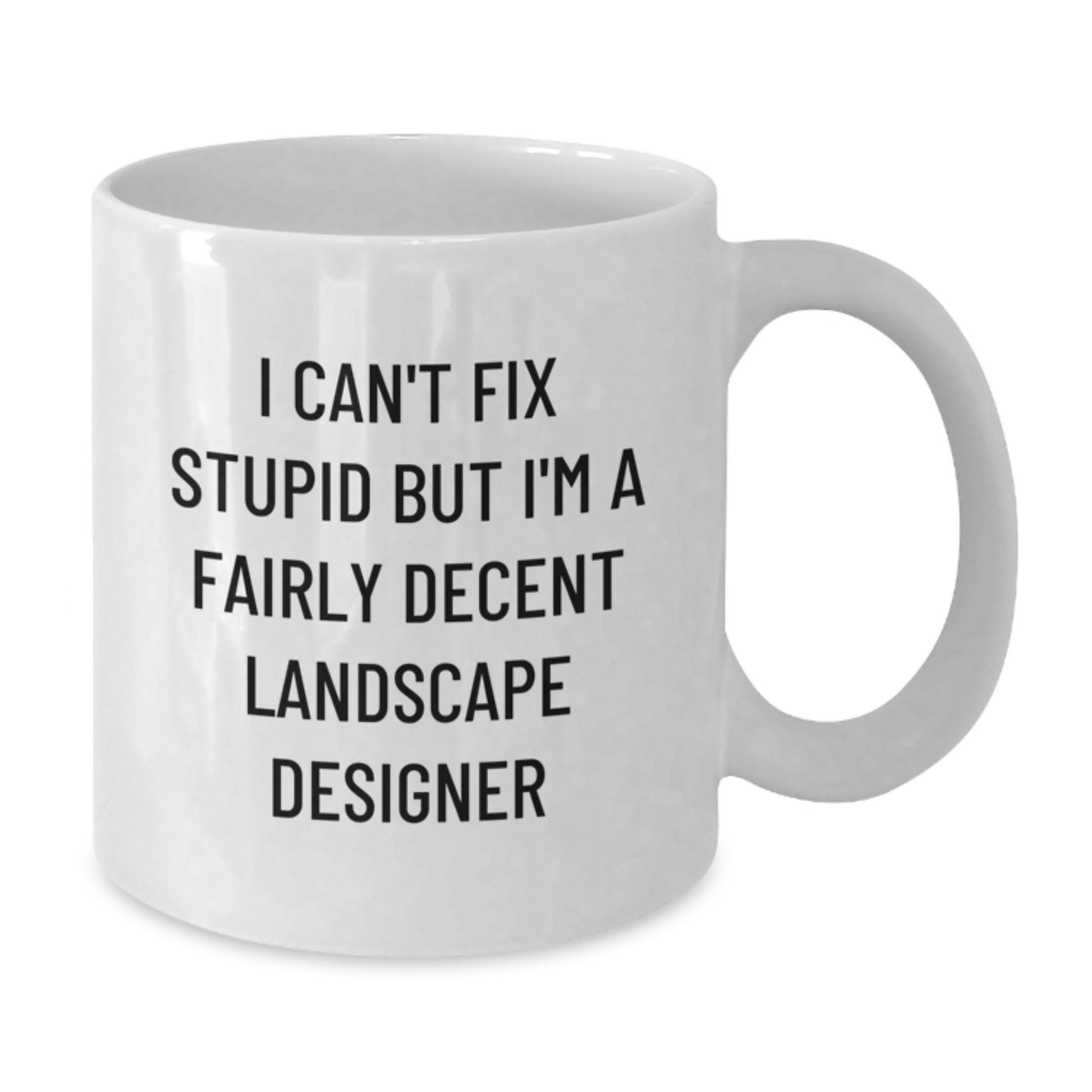 Funny Landscape Designer Gifts for Men, White Coffee Mugs, I Can't Fix Stupid Landscape Designer Mug, Unique Graduation Gifts from Family to Friends - Additional
