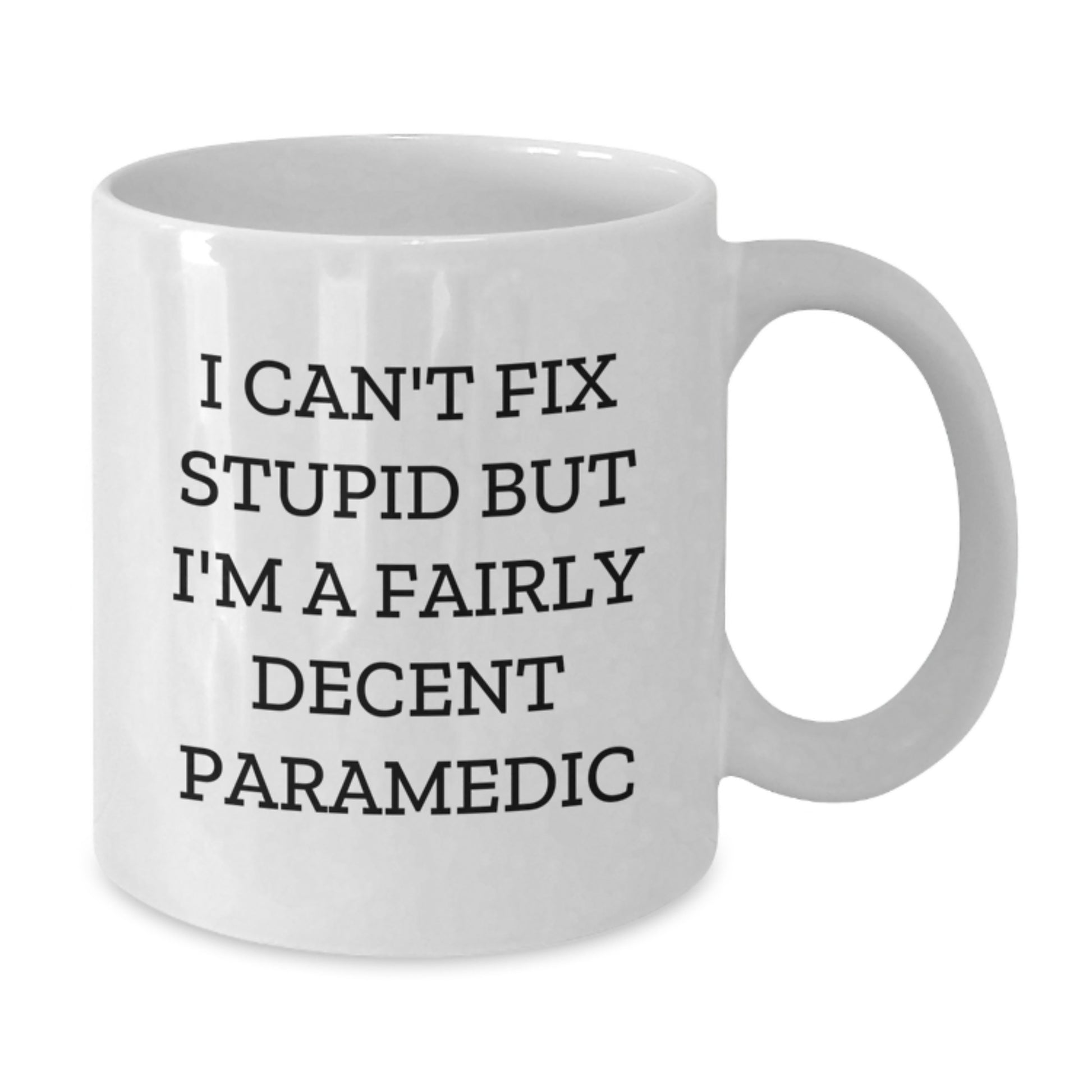 Funny Rescue Worker Gifts, 'I Can't Fix Stupid But I'm A Fairly Decent Rescue Worker' White Coffee Mug, Perfect for Graduation, Gifts from Friends to Rescue Worker Men - Additional