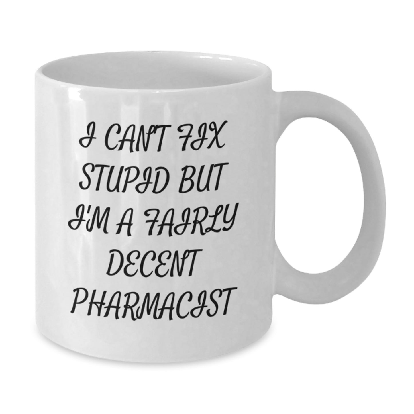 Funny Pharmacist Gifts from Friends for Men Graduation Unique Mugs with I Can't Fix Stupid - Additional