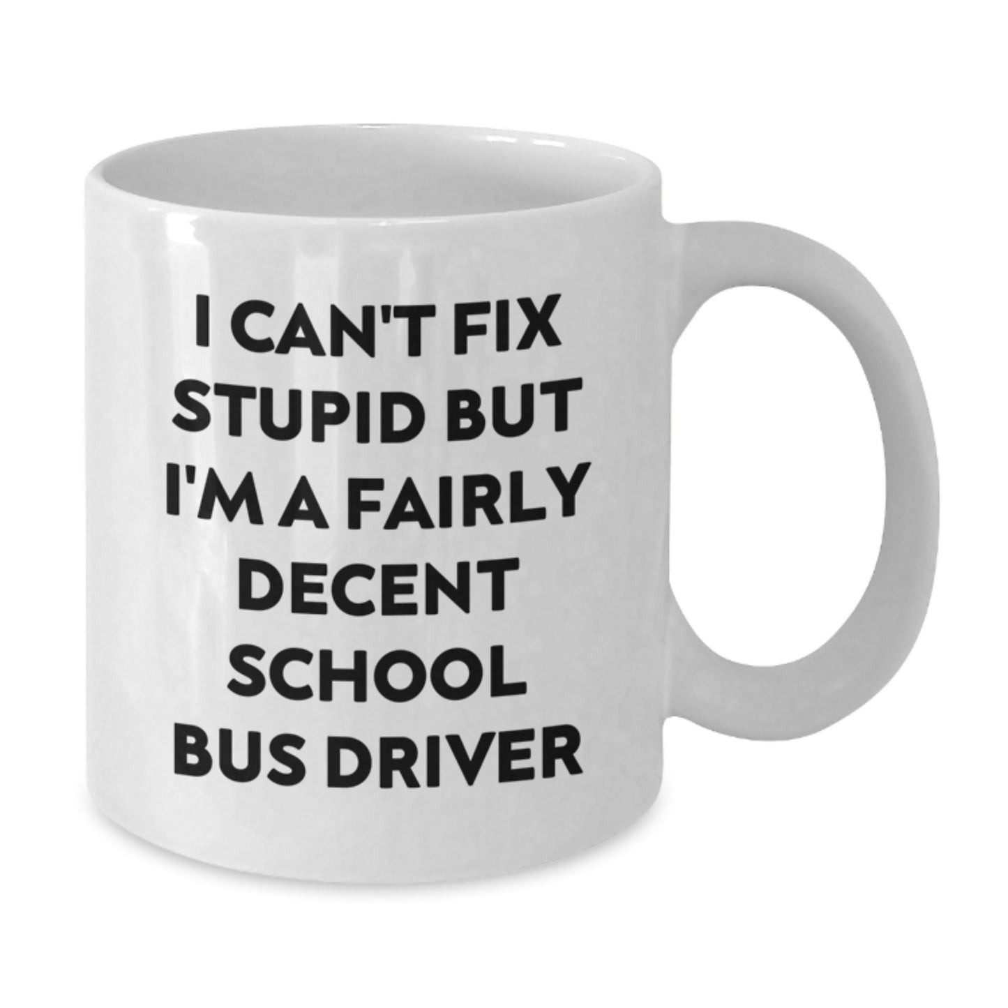 Funny School Bus Driver Quote White Coffee Mug, Gifts from Friends for School Bus Driver, Graduation Unique Gifts - Additional
