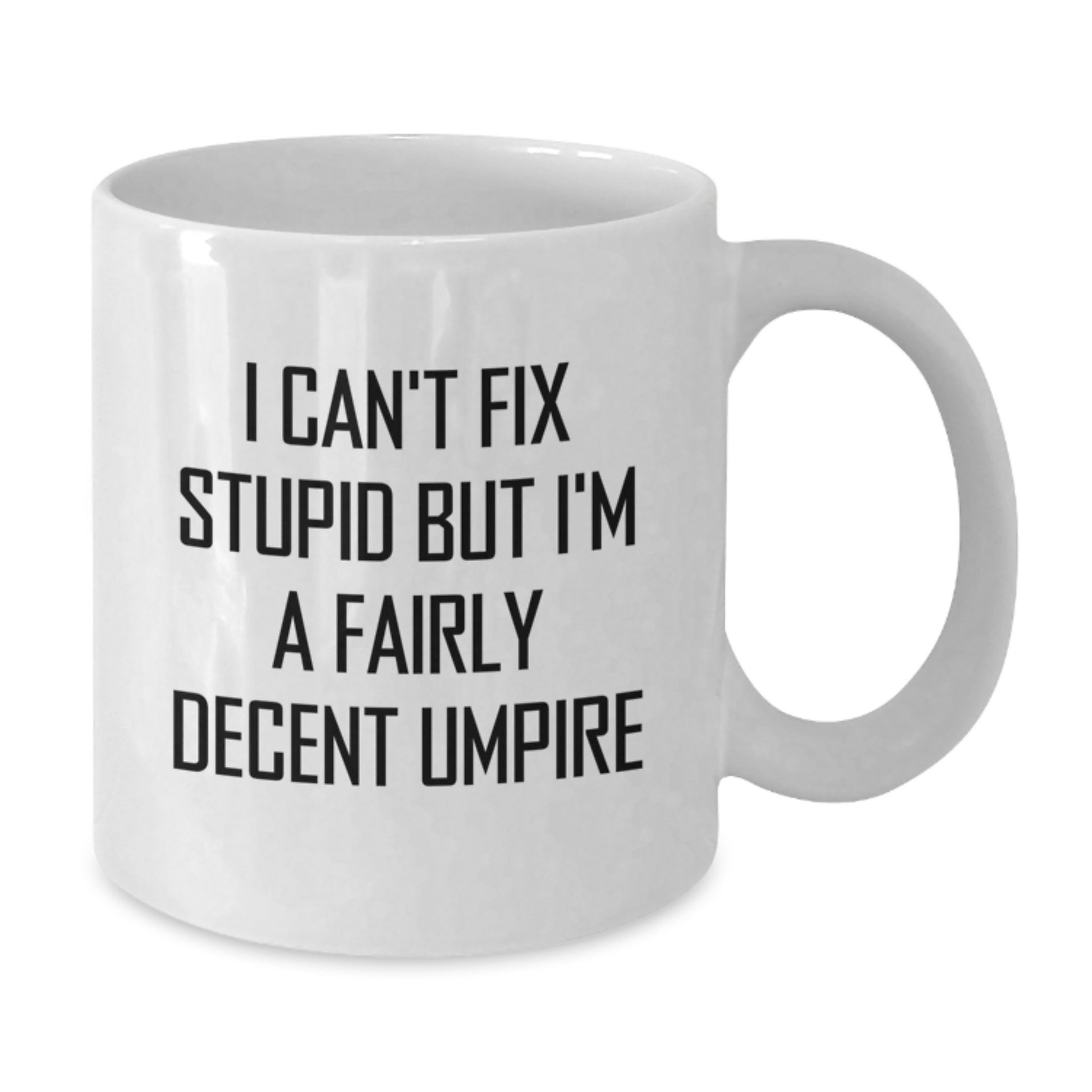 Funny Umpire Gifts for Men Umpire Enthusiasts, White Coffee Mug with I Can't Fix Stupid But I'm A Fairly Decent Umpire Quote, Graduation Unique Gifts from Friends - Additional