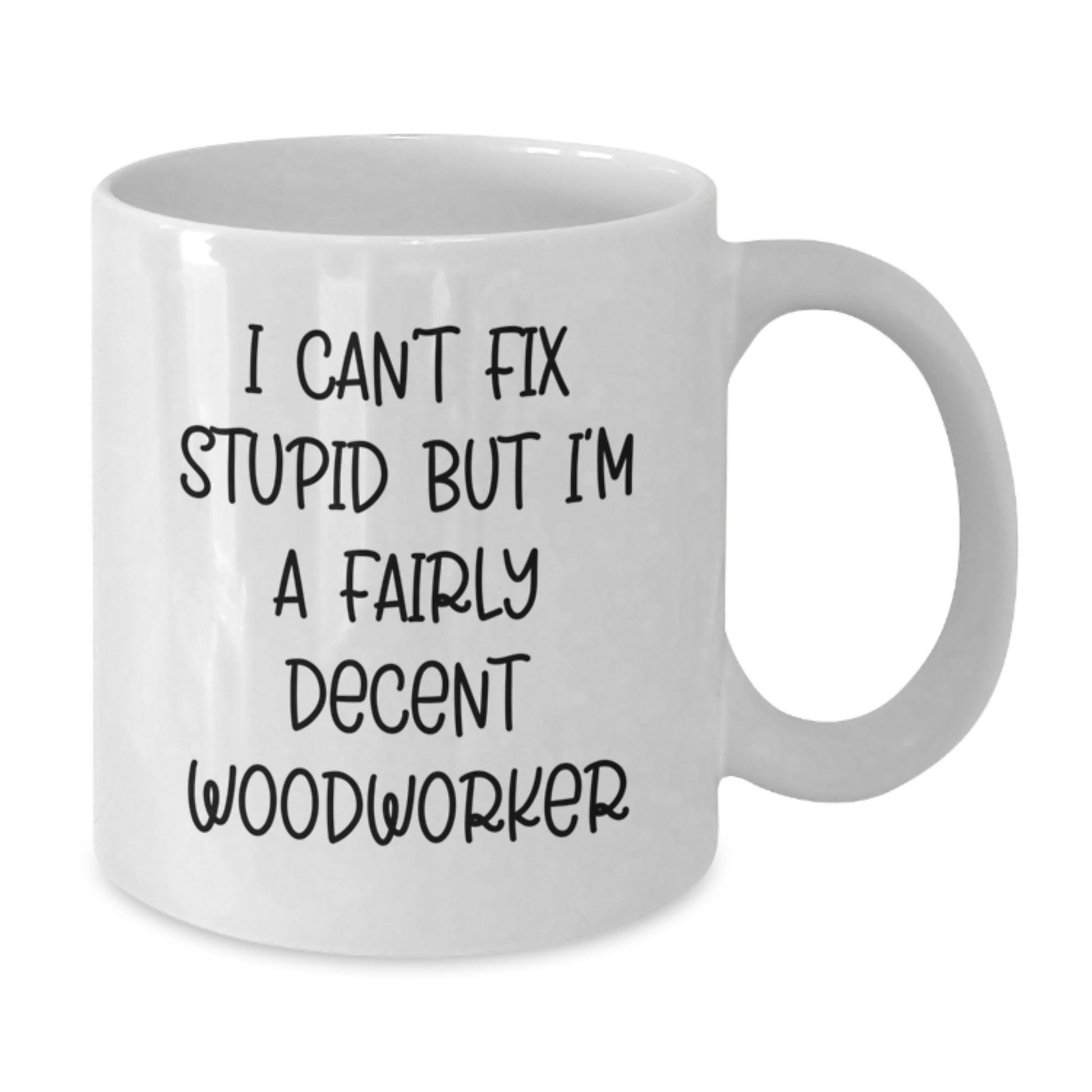 Funny Woodworker Gifts from Friends for Him, A Decent White Coffee Mug for Graduation - Additional