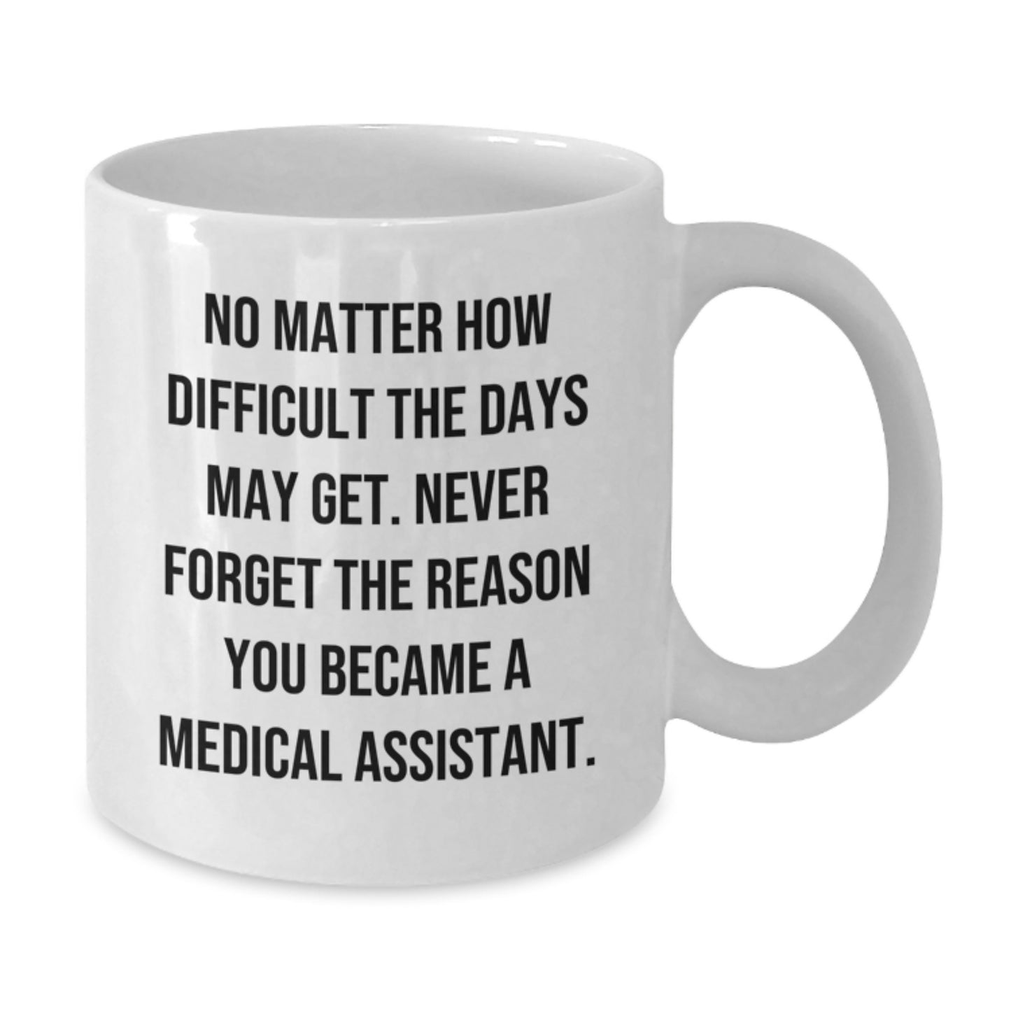 Inspiring Medical Assistant White Coffee Mug - Gifts from Friends and Family for Graduation Unique - Additional