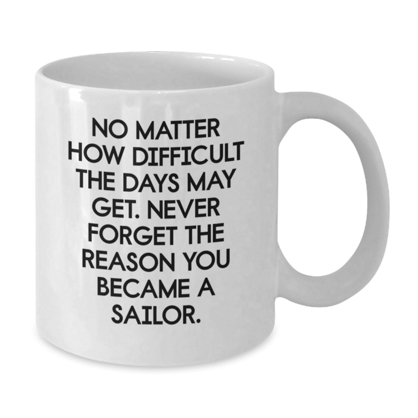 Unique Sailor Gifts from Family, Funny White Coffee Mug for Sailor Men, Inspirational Quote Sailor White Mug - Additional