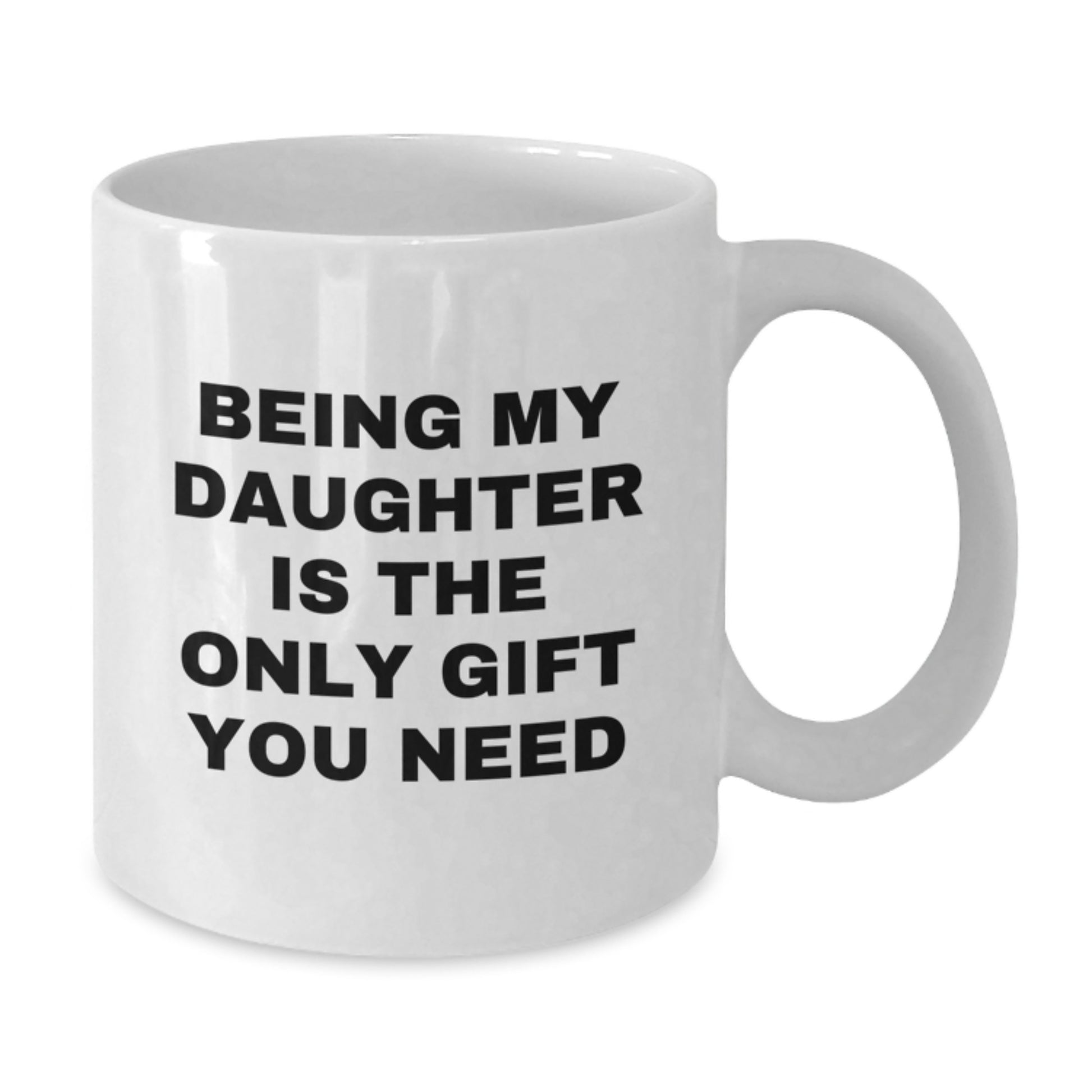 Funny Daughter White Coffee Mug Gifts from Mom, Daughter, Graduation Unique Gifts for Daughter, White Coffee Mug, Being 'My Daughter' - Additional
