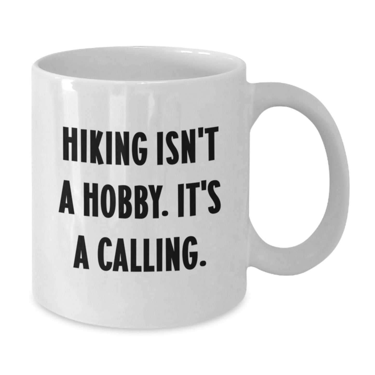 Funny Hiking Gifts for Men or Women, Hiking Isn't A Hobby. It's A Calling. White Coffee Mug, Perfect Graduation Unique Gifts from Friends or Coworkers to Hiking Enthusiasts - Additional