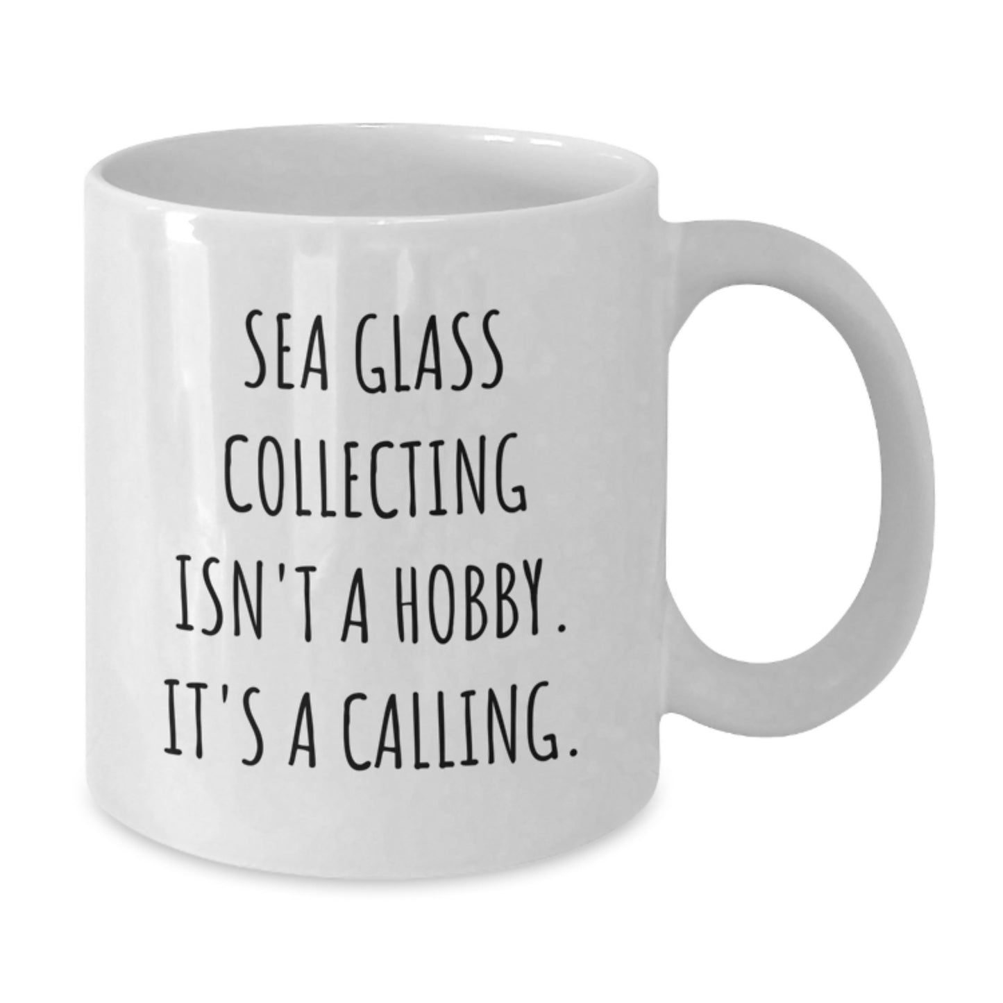Sea Glass Collecting Isn't A Calling Gifts from Mom for Daughter Graduation Unique White Coffee Mug - Additional