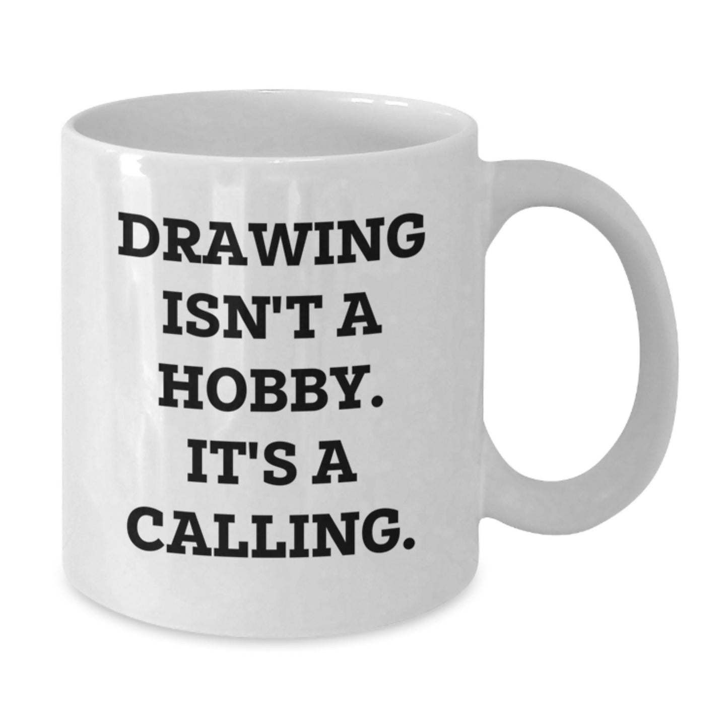 Funny Drawing Gifts for Graduation, White Coffee Mug, Drawing Isn't A Hobby, It's A Calling, Gifts for Drawing Enthusiasts, Unique Gifts for Friends, Family, Coworkers - Additional