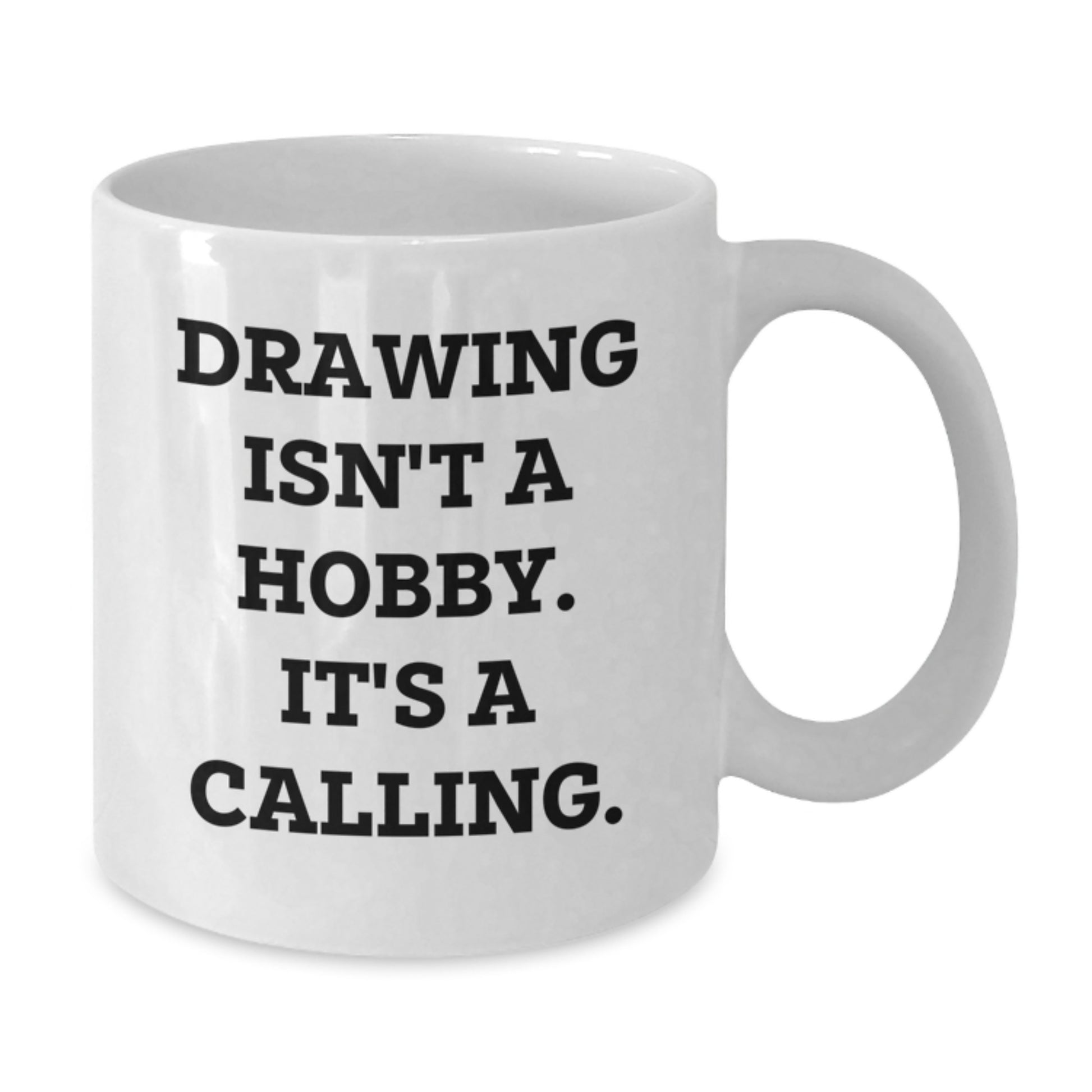 Funny Drawing Gifts for Graduation, White Coffee Mug, Drawing Isn't A Hobby, It's A Calling, Gifts for Drawing Enthusiasts, Unique Gifts for Friends, Family, Coworkers - Additional