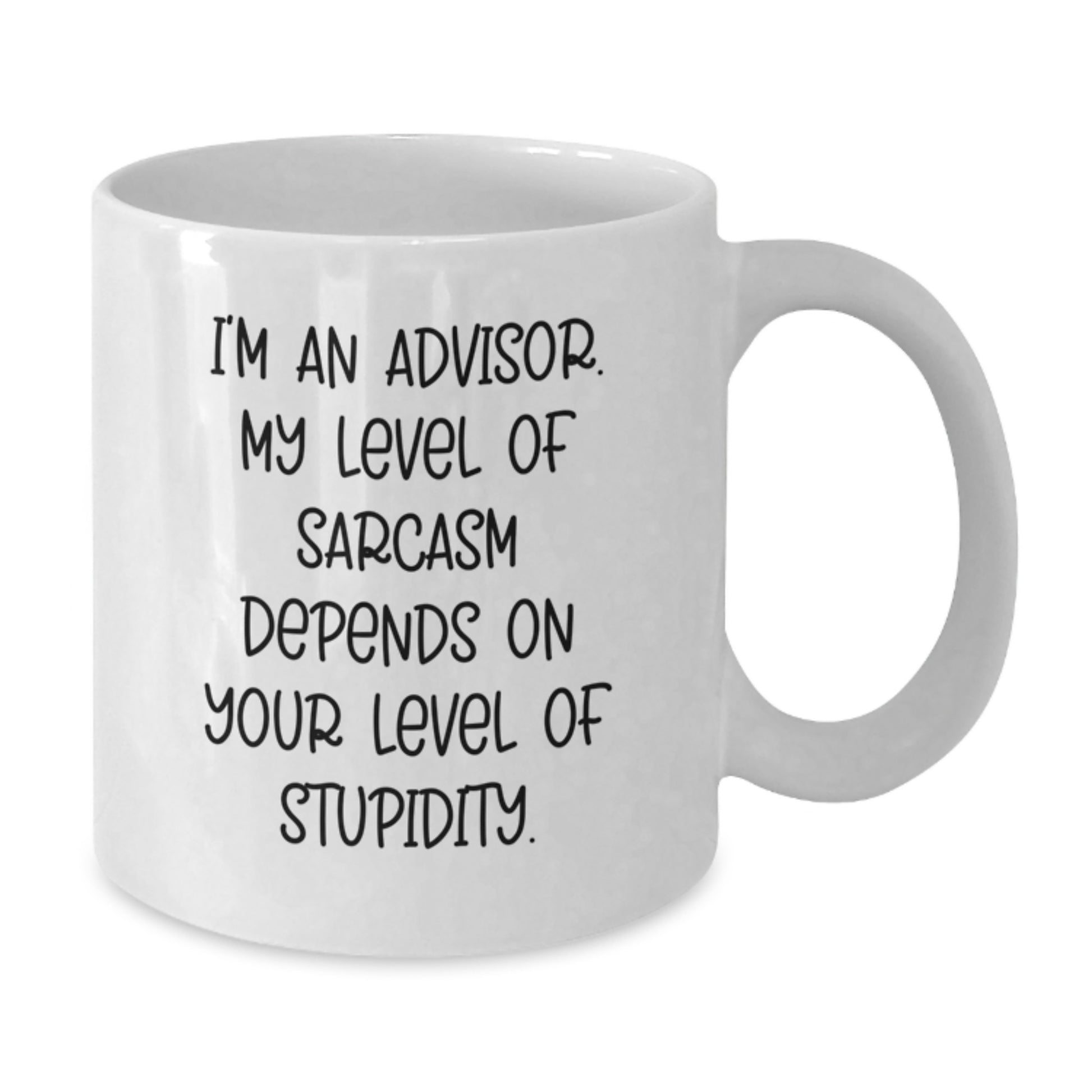 Funny Advisor Gifts from Friends for Graduation Unique White Coffee Mugs with I'm An Advisor My Level Of Sarcasm Depends On Your Level Of Stupidity Quote - Additional