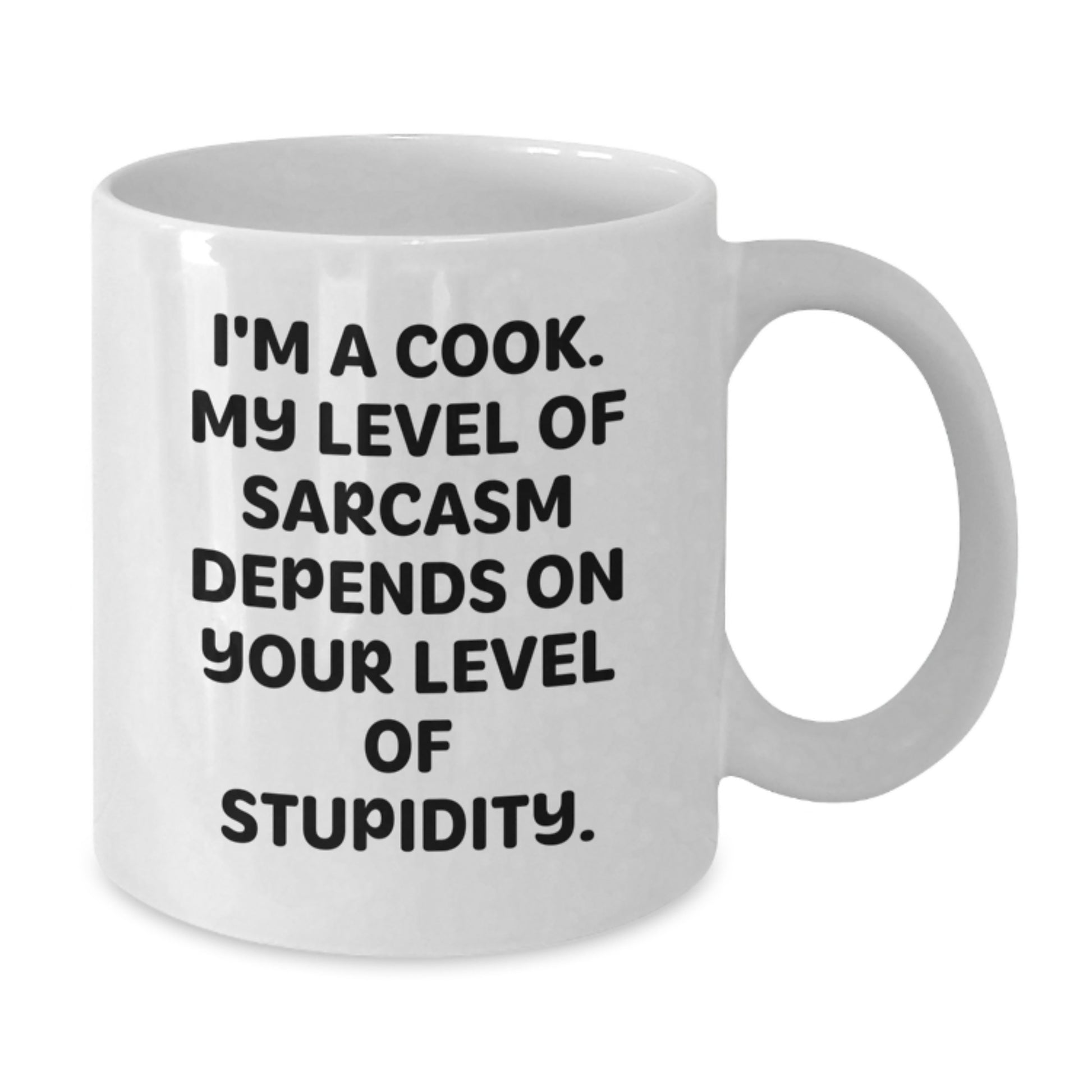 Funny Gifts from Friends to Graduation Unique Cook, White Coffee Mug, I'm A Cook My Level Of Sarcasm Depends On Your Level Of Stupidity, White Ceramic Mug - Additional