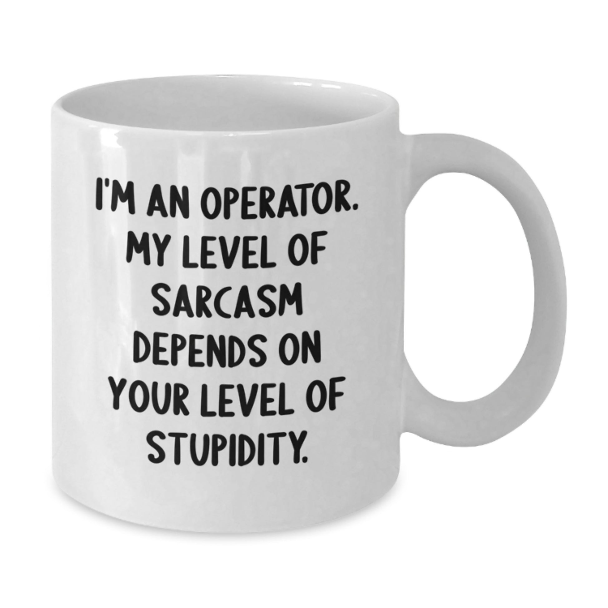 Funny Operator Quotes White Coffee Mug Gifts from Friends for Operator Graduation Unique - Additional