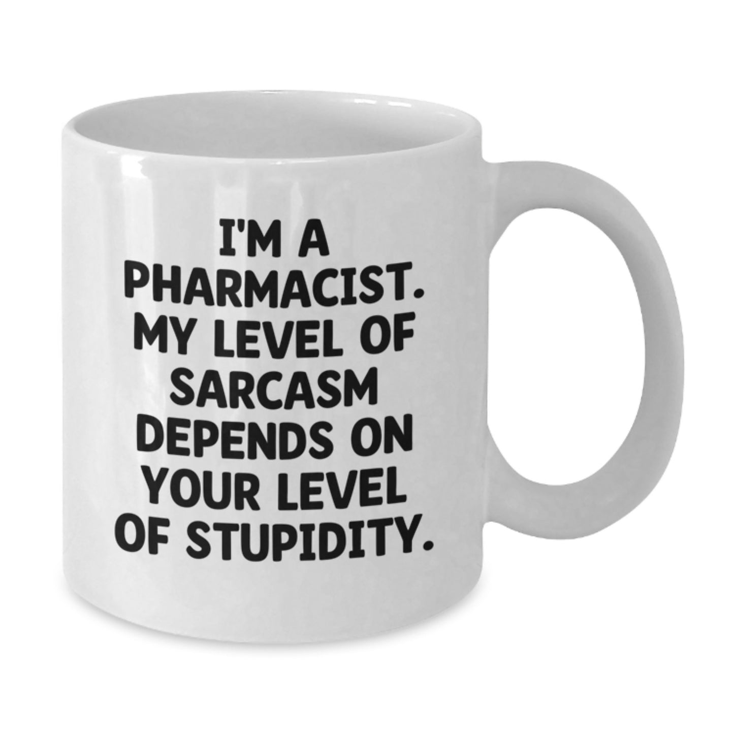 Funny Pharmacist Gifts for Women, White Coffee Mug, Sarcasm Humor Quote from a Pharmacist, Perfect for Graduation - Additional