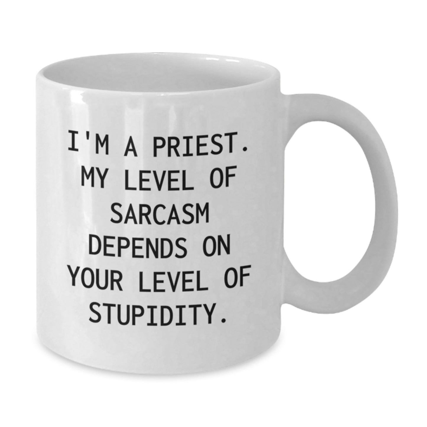 Funny Priest Gifts for Men Funny White Coffee Mug Unique Graduation Unique Gifts from Friends to Priest with 'I'm A Priest. My Level Of Sarcasm Depends On Your Level Of Stupidity. - Additional