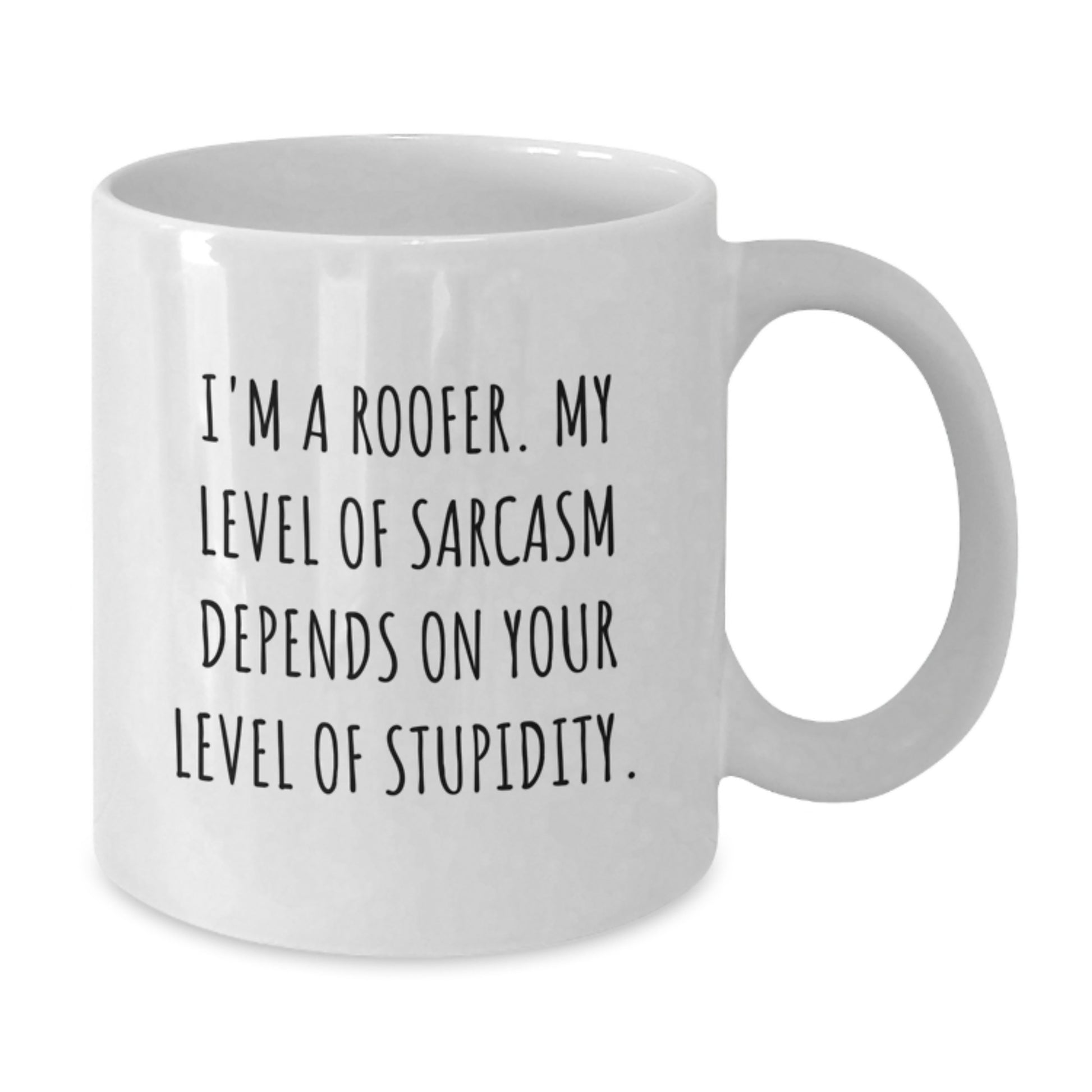 Funny Roofer White Coffee Mug Gifts from Friends for Roofer, Christmas Unique, White Coffee Mug with Sarcasm Quote, Gifts for Men, Gifts from Family - Additional