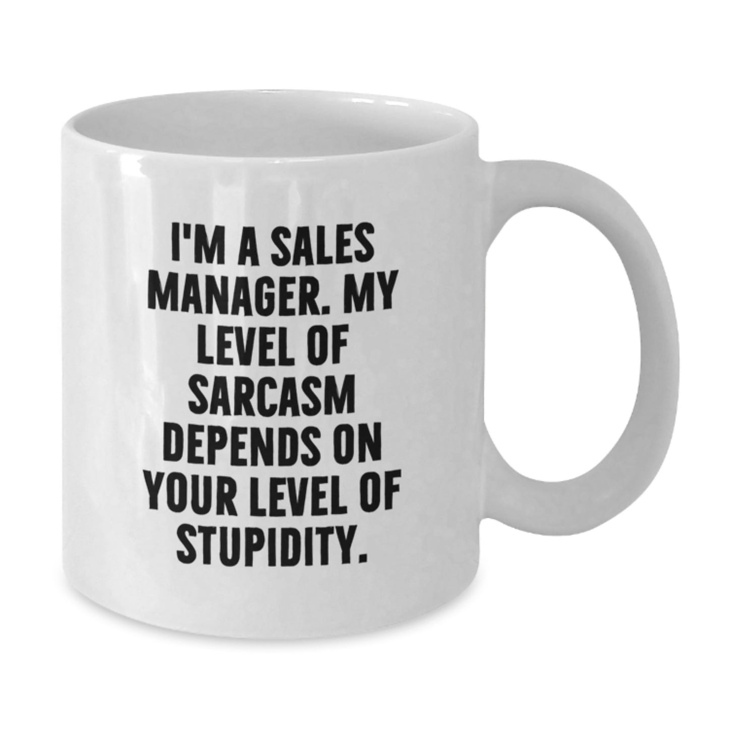 Funny Sales Manager Gifts, Sales Manager White Coffee Mug, I'm A Sales Manager My Level Of Sarcasm Depends On Your Level Of Stupidity, Gifts from Friends for Sales Manager, Graduation Unique Gifts - Additional