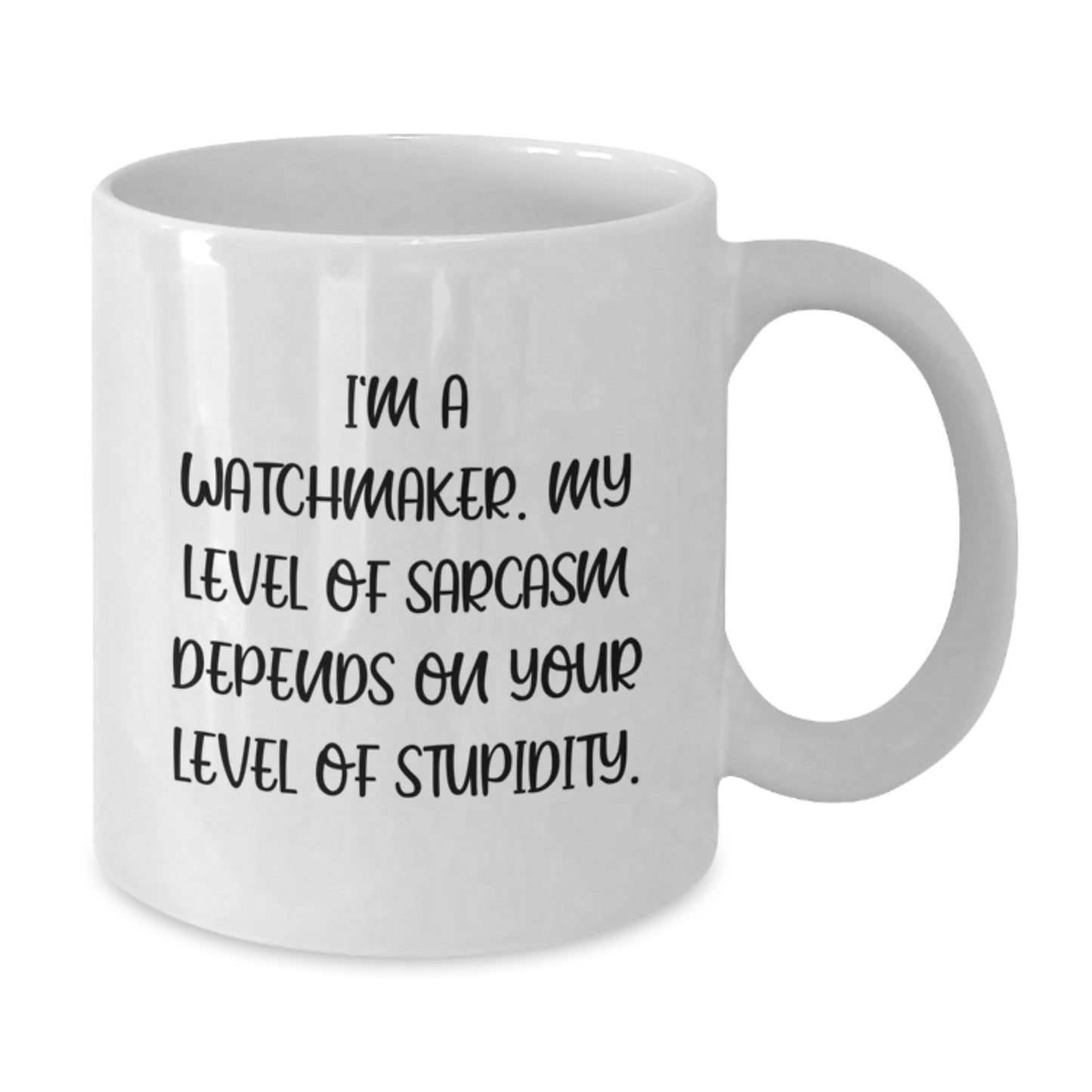 Watchmaker Unique Gifts from Men to Friends - Funny Sarcasm White Coffee Mug for Graduation - Additional