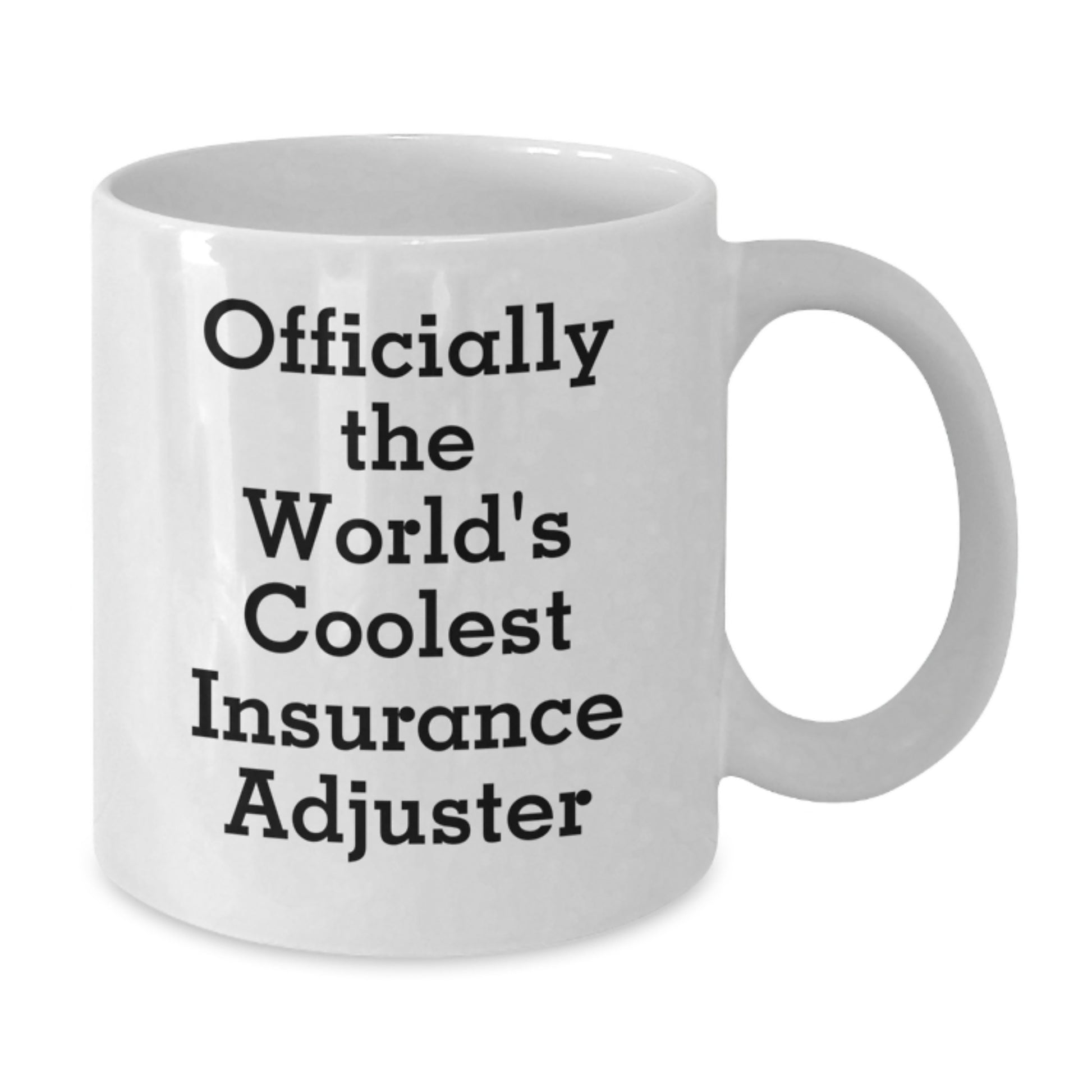 Insurance Adjuster Gifts, Funny Quote Mug, White, 11oz or 15oz, Gifts from Friends, Gifts for Insurance Adjuster, Graduation Unique Gifts - Additional