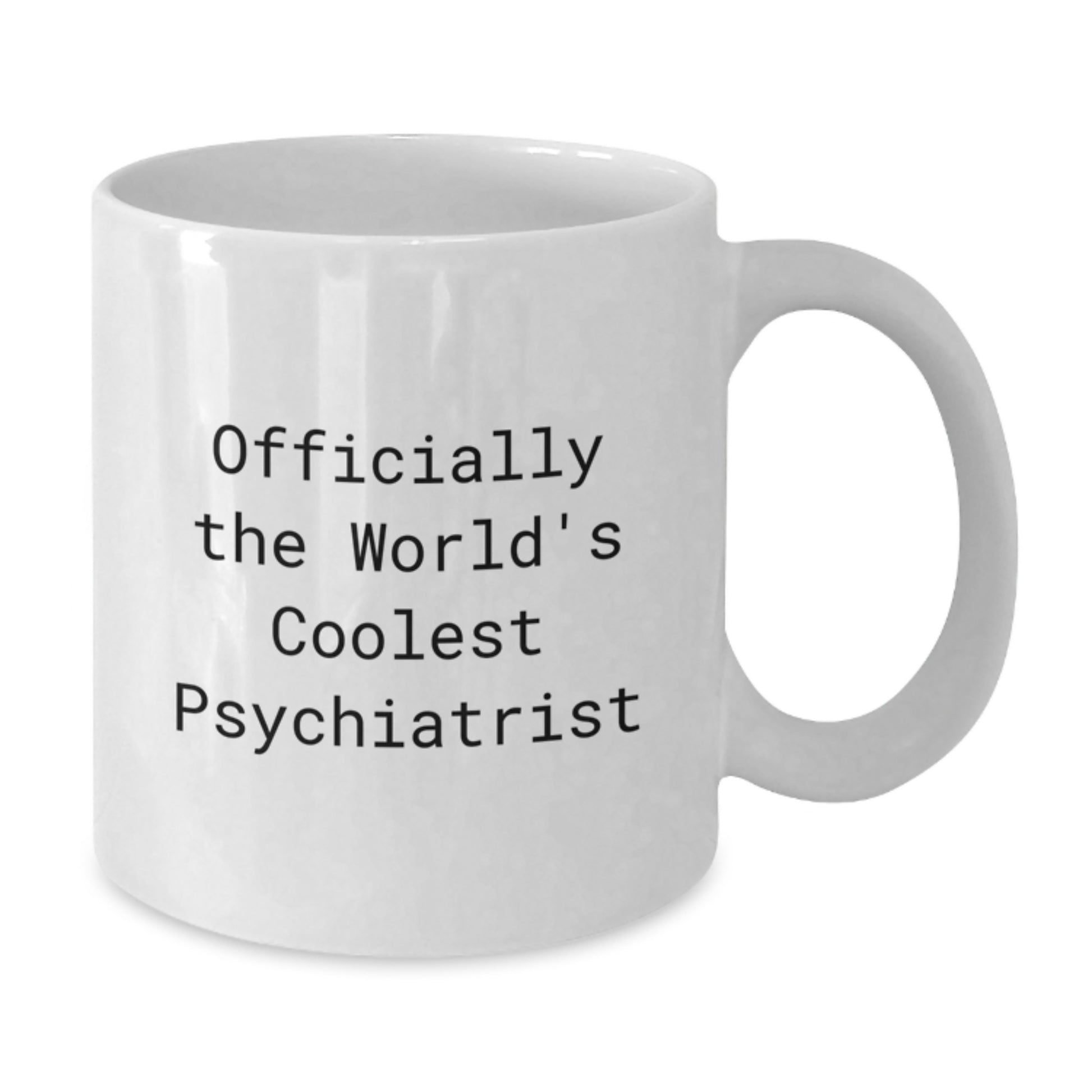 Ceramic 11oz/15oz Mug – Coolest Psychiatrist Gift for a Best Friend - Additional