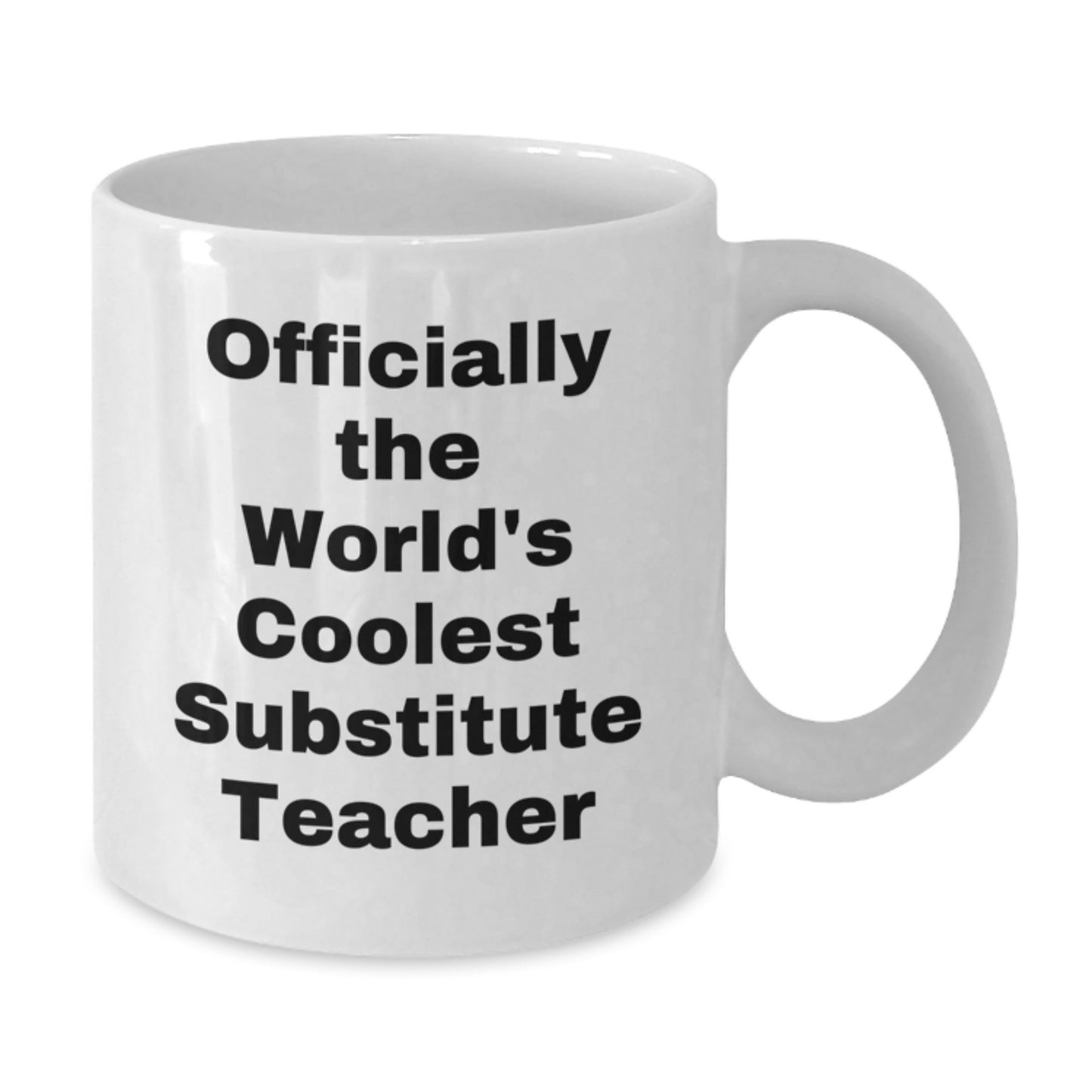 Graduation Unique Gifts for Substitute Teacher Friends - White Coffee Mug, Officially The World's Coolest Substitute Teacher, Funny Quote Gifts from Family, Friends, or Coworkers - Additional