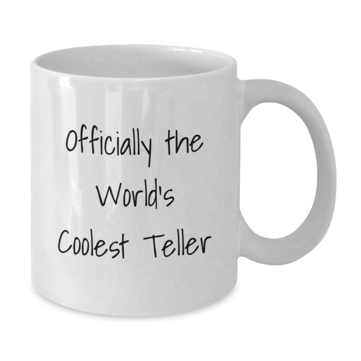 Funny Teller Gifts from Family and Friends for Graduation Unique Mug, White Coffee Mug with 11oz or 15oz Capacity, Coolest Teller Quote - Additional