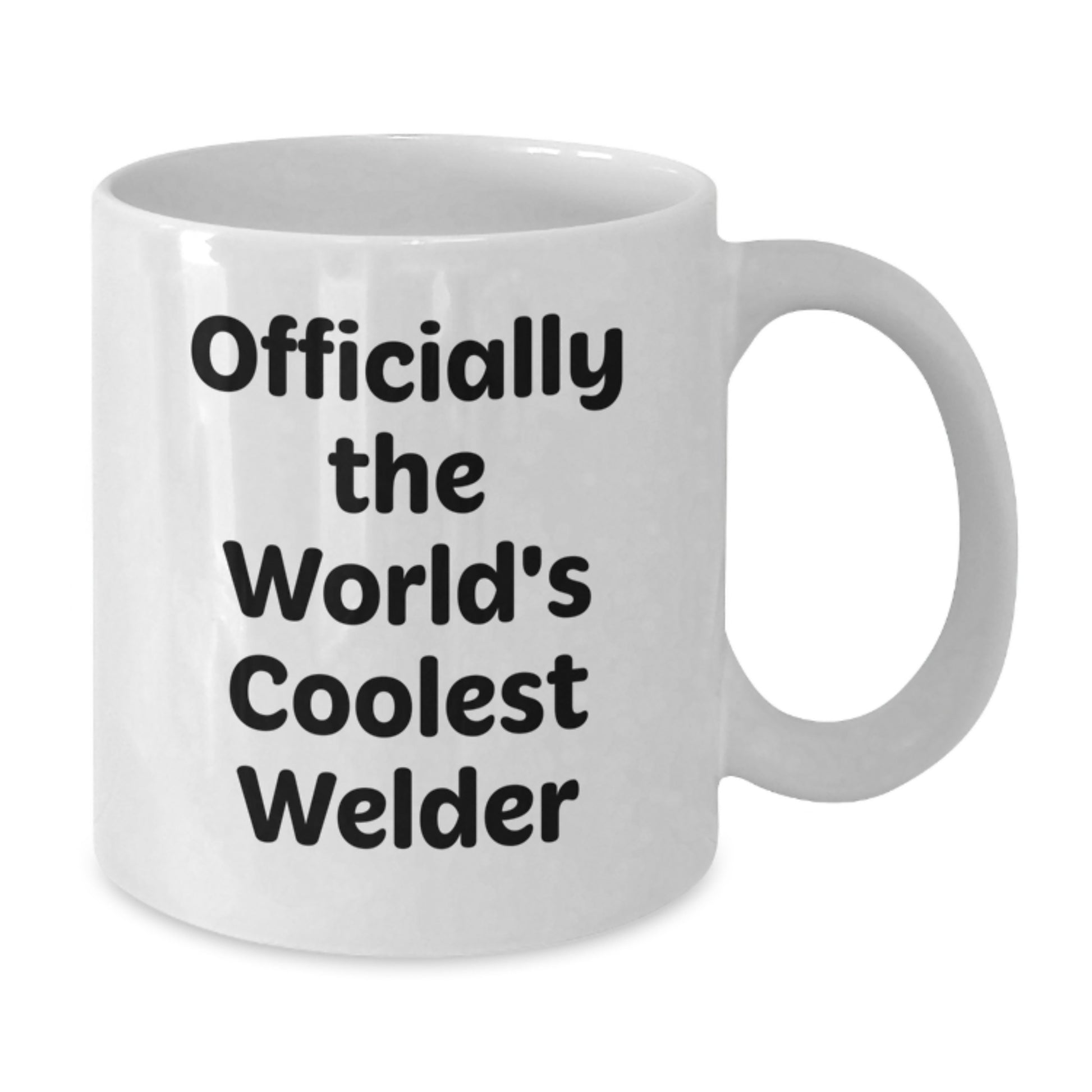 Welder Funny Birthday Unique Gifts for Him, Officially The World's Coolest Welder White Coffee Mug, 11oz or 15oz Capacity, Gifts from Men to Friends, Family, and Coworkers - Additional
