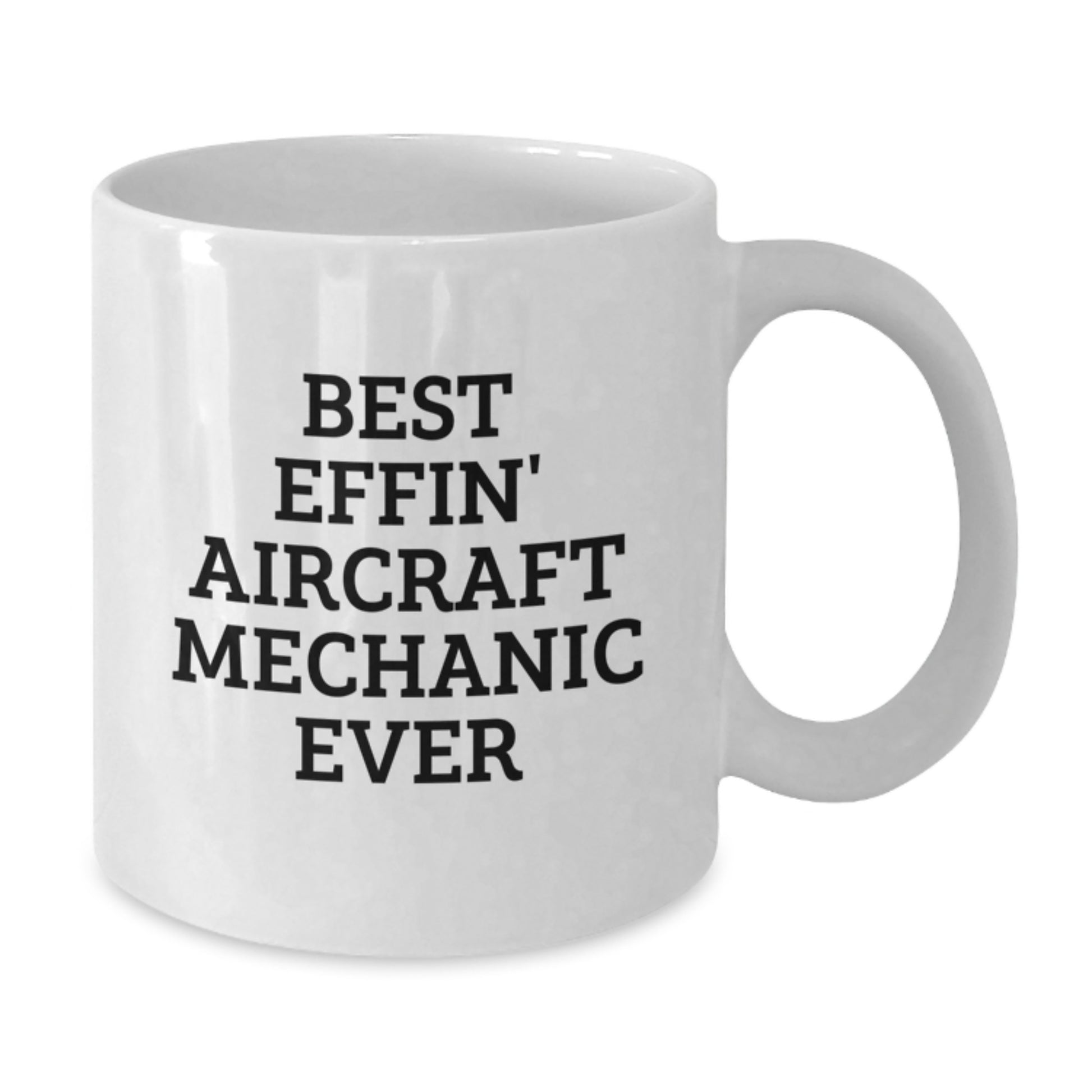 Funny Aircraft Mechanic Gifts for Men from Friends, Best Effin' White Coffee Mug, Unique Christmas Unique Gifts - Additional