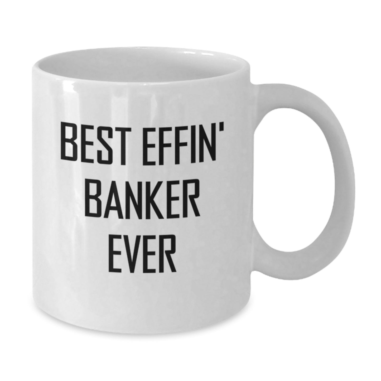 Funny Banker Gifts, Best Effin' Banker Ever Quote White Coffee Mug, Gifts for Bankers from Friends and Family - Graduation Unique Gifts - Additional