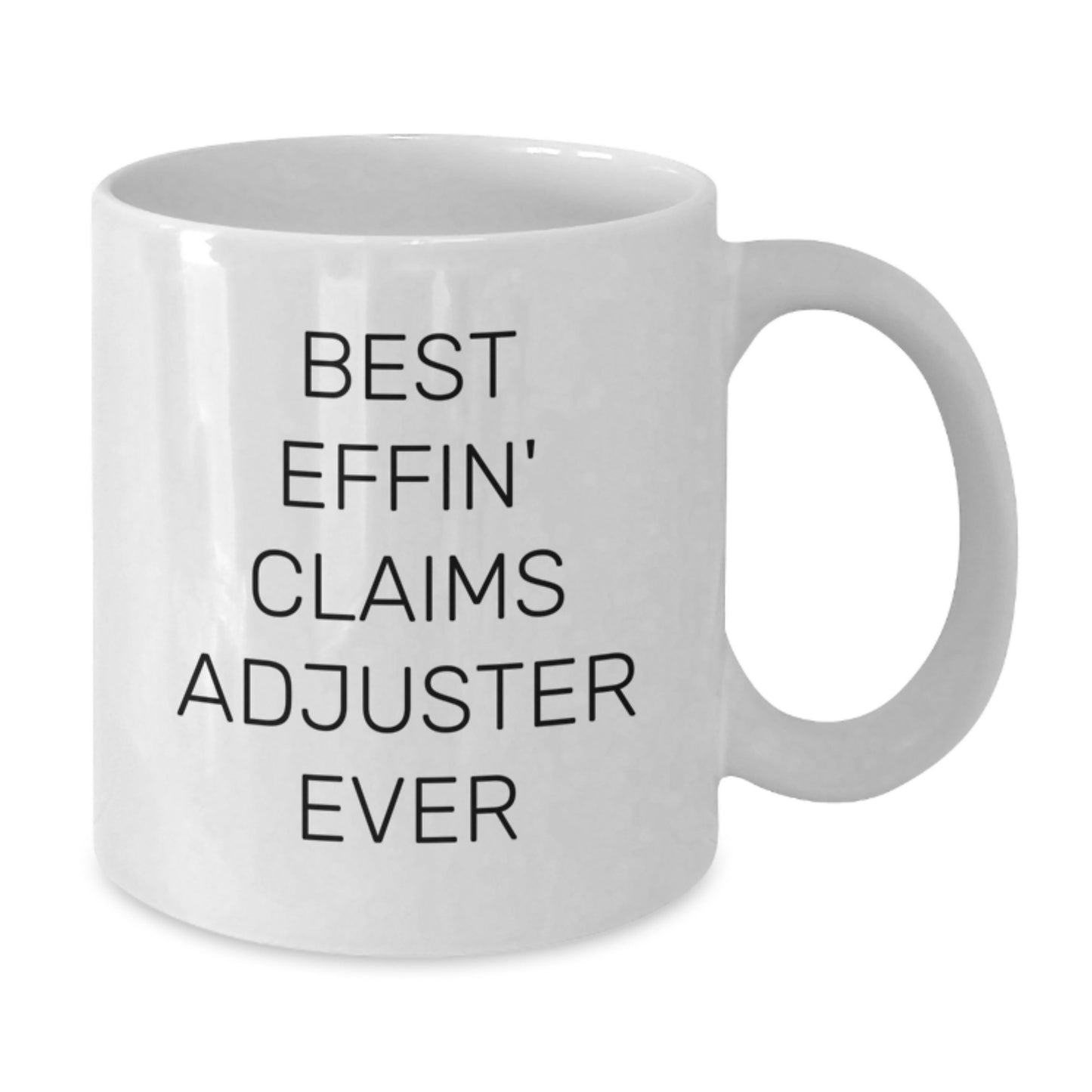 Funny Claims Adjuster Gifts for Friends from Family - Best Effin' Claims Adjuster Ever White Coffee Mug - Additional