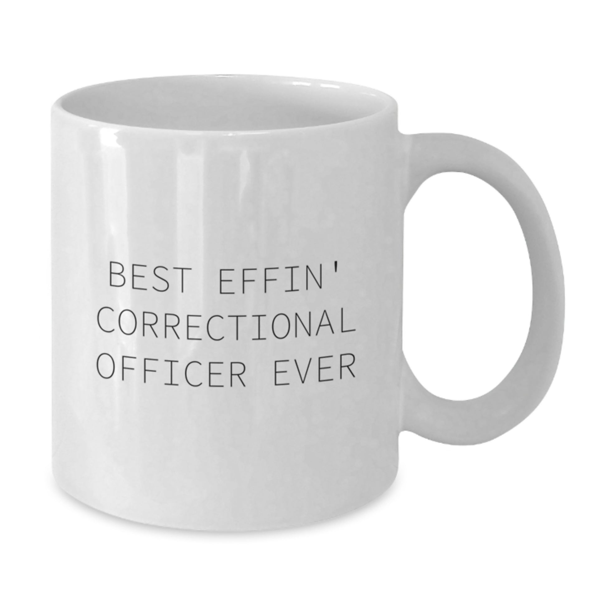 Funny Correctional Officer Gifts - White Coffee Mug with Best Effin' Quote - Unique Graduation Gifts from Friends to Correctional Officer - Additional