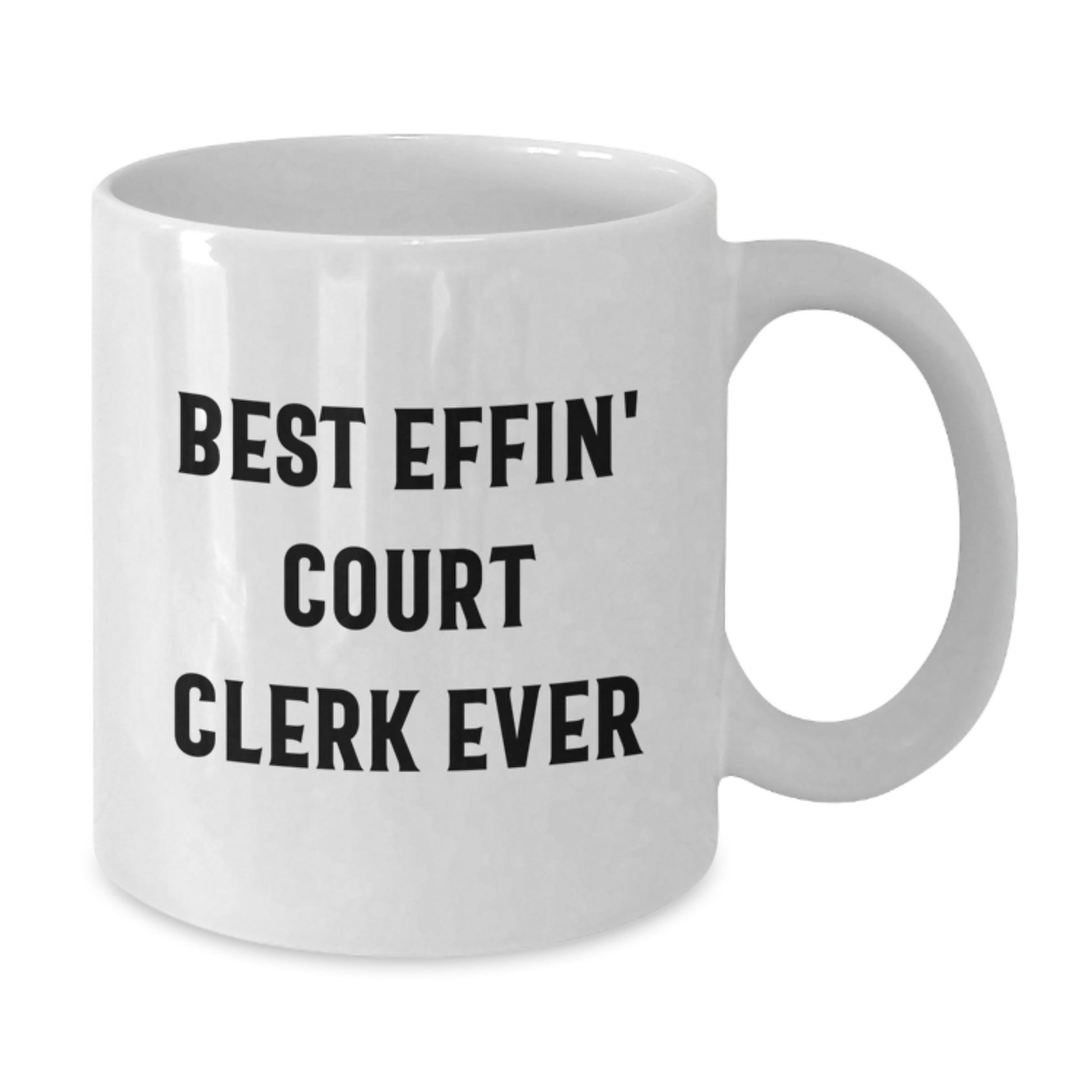 Funny Court Clerk Gifts from Friends for Court Clerks - White Coffee Mug - Best Effin' Court Clerk Ever Quote - Additional