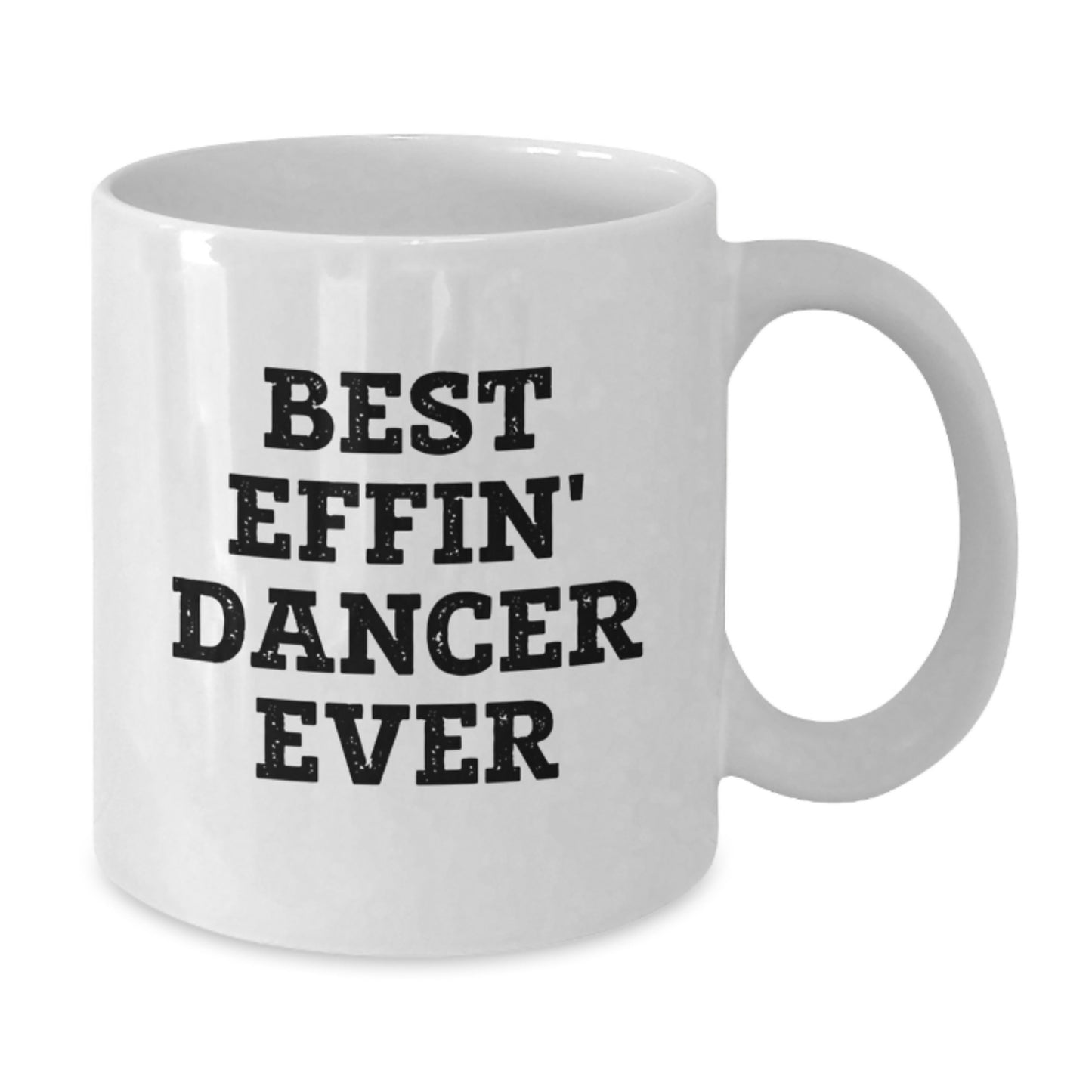 Best Effin' Dancer Ever Keepsake White Coffee Mug for Him Birthday Gift - Additional